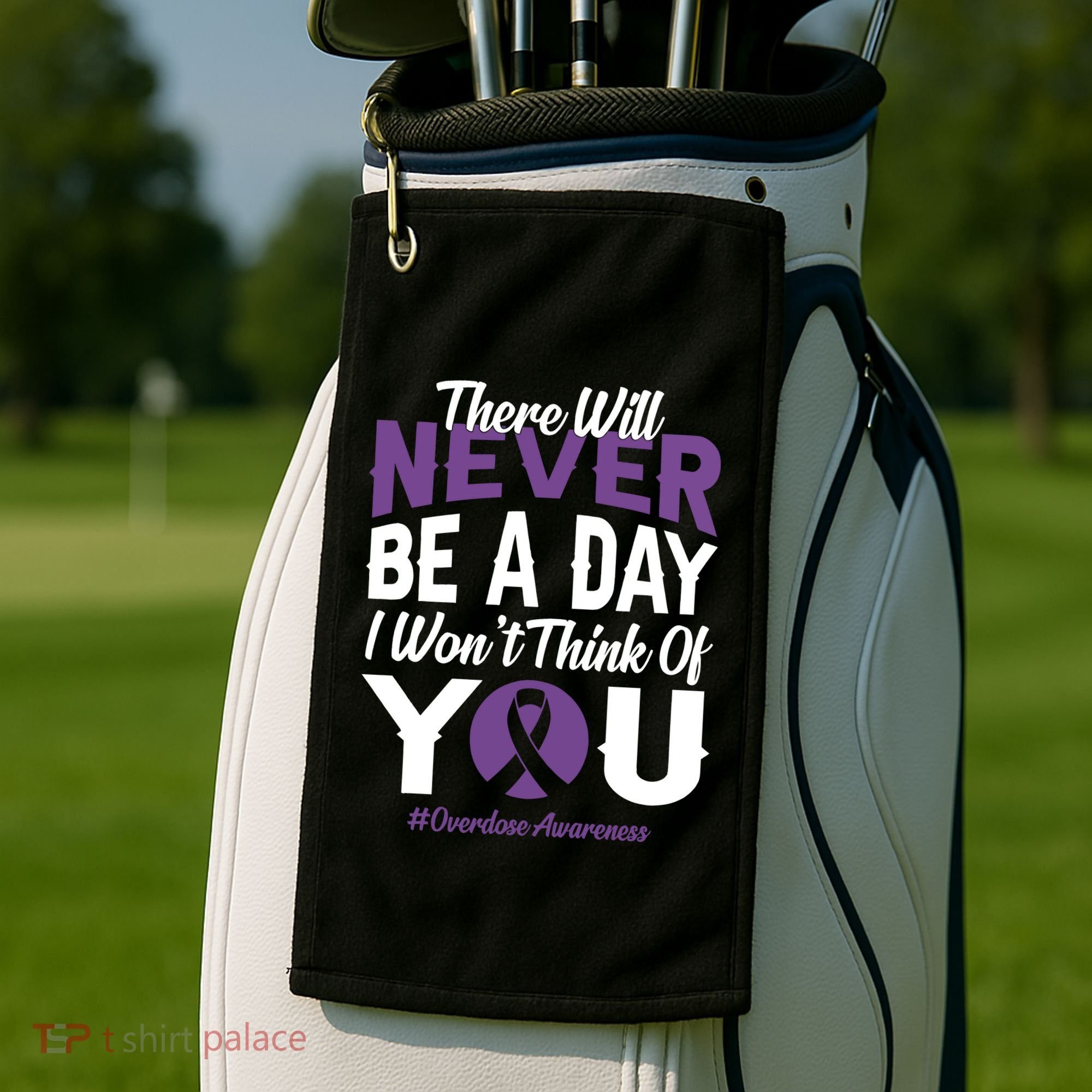 Overdose Awareness There Will Never Be A Day I WonT Think Of You Golf Towel
