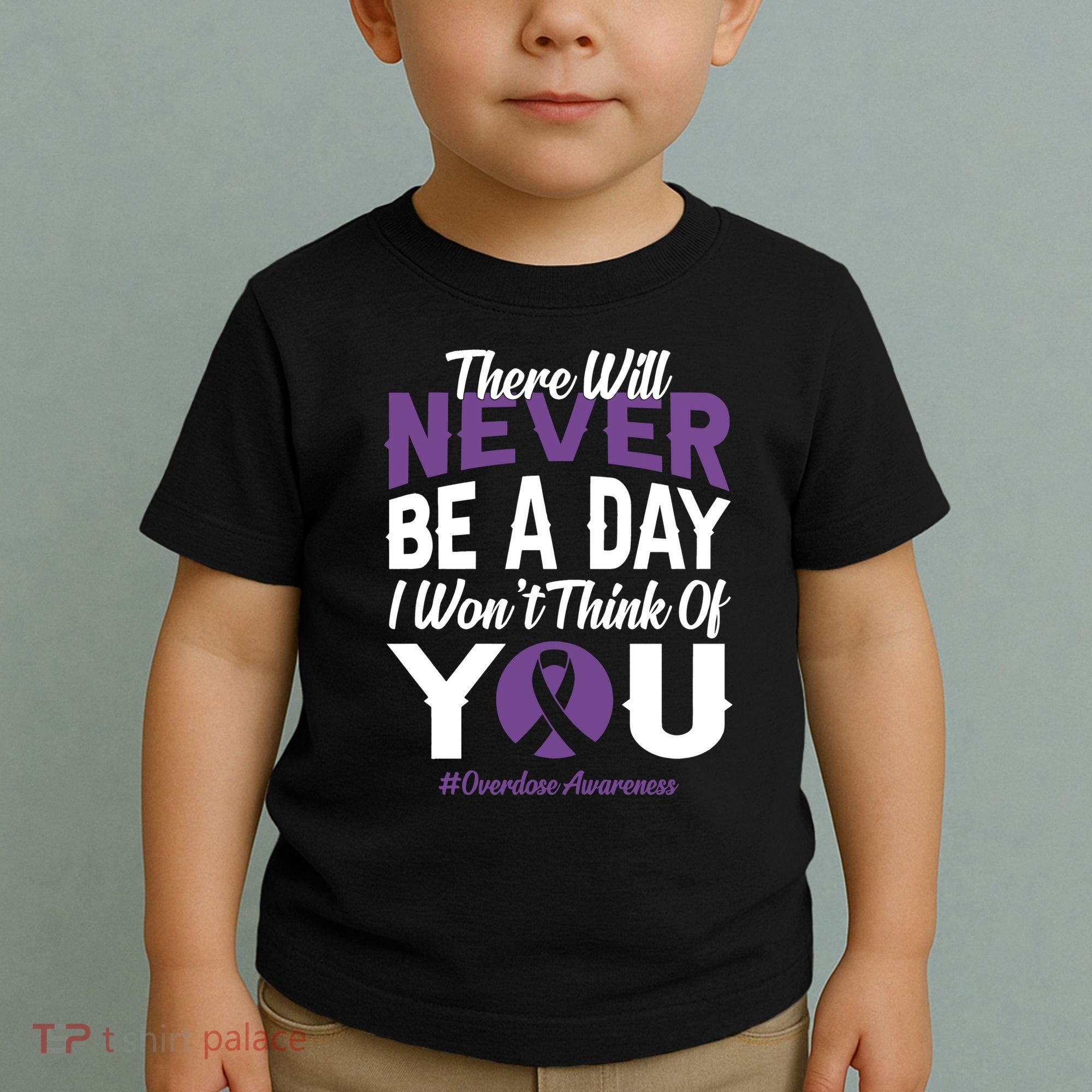 Overdose Awareness There Will Never Be A Day I WonT Think Of You Toddler T-Shirt
