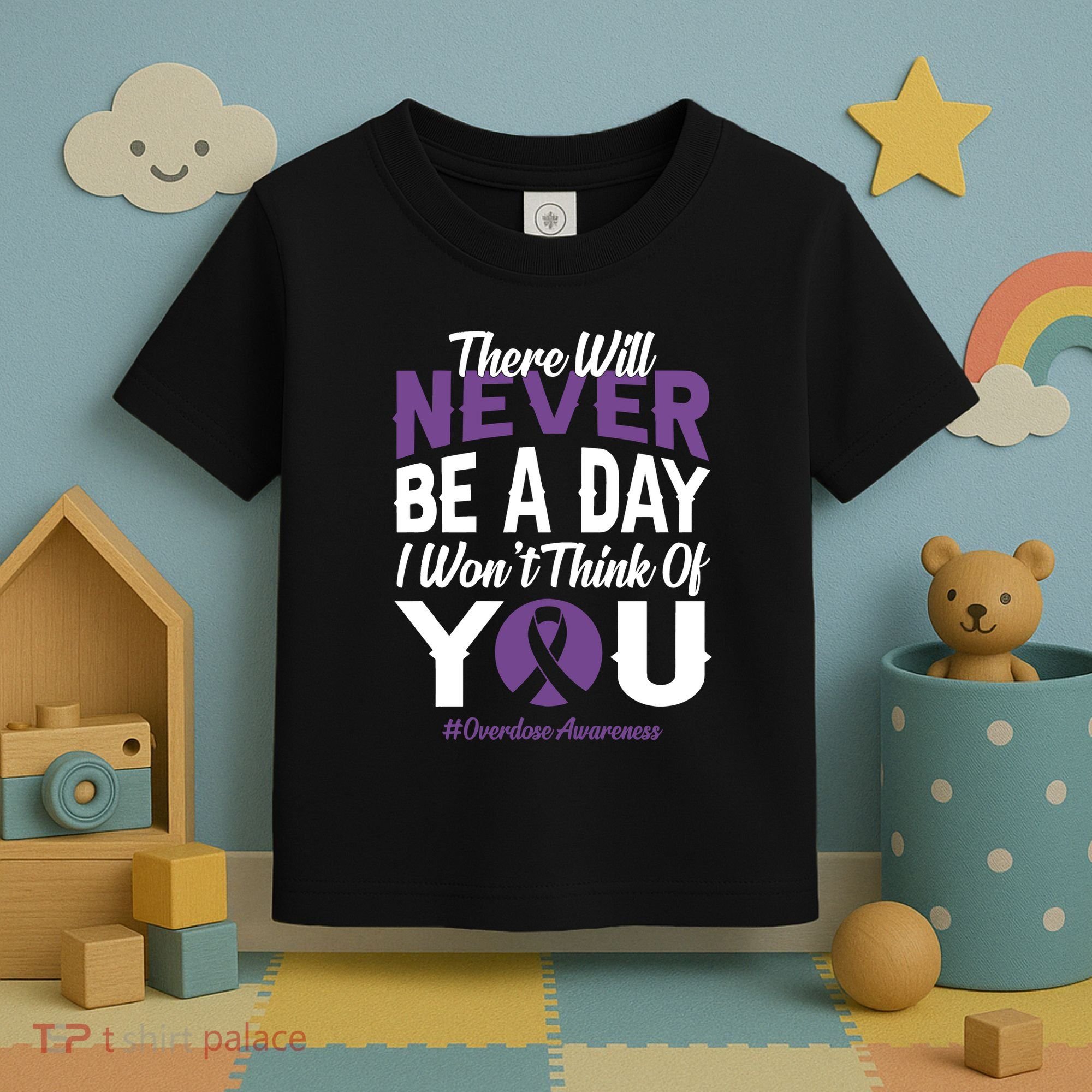 Overdose Awareness There Will Never Be A Day I WonT Think Of You Toddler T-Shirt
