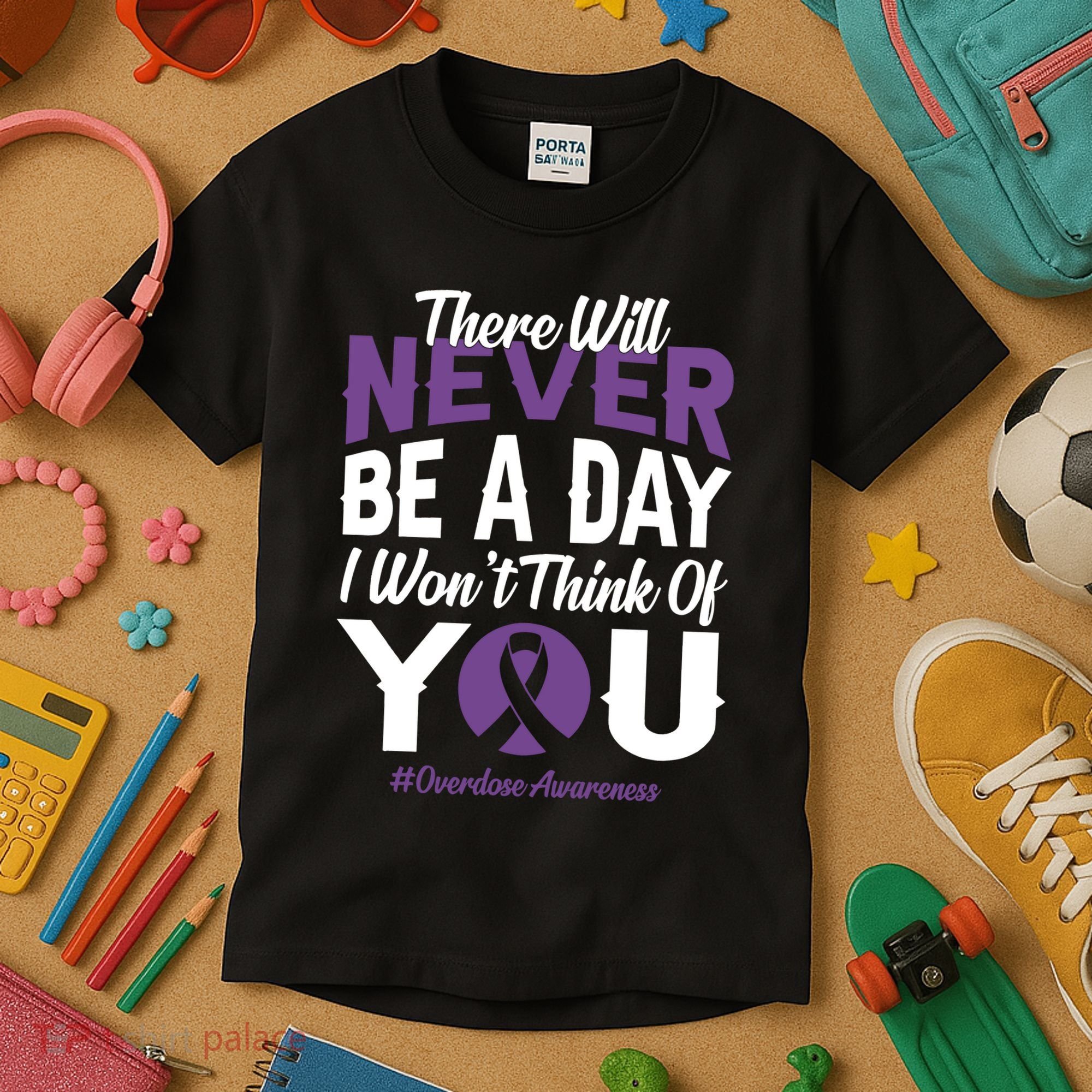 Overdose Awareness There Will Never Be A Day I WonT Think Of You Kids T-Shirt