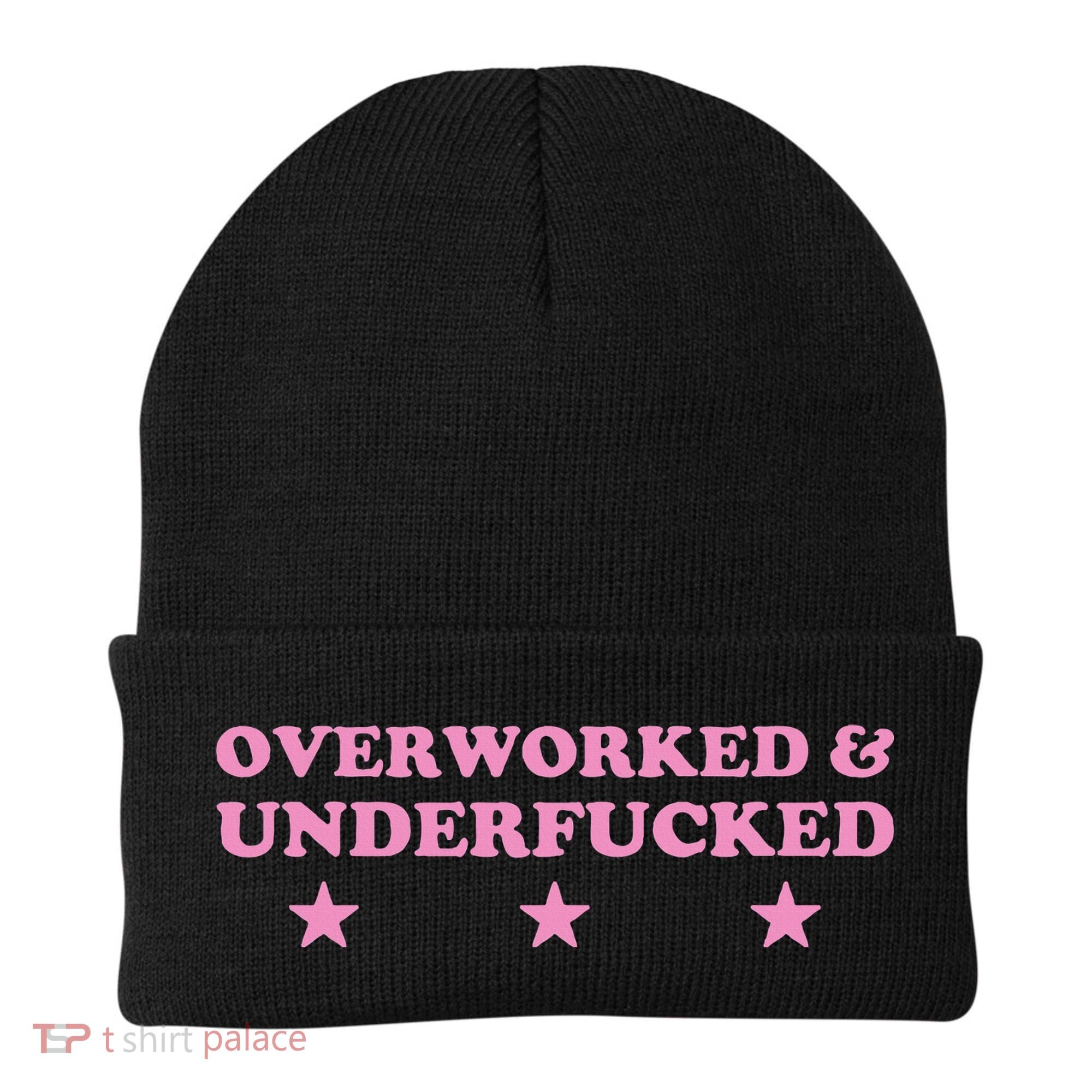 Overworked And Underfucked Witty Worker Hard Life Beanie