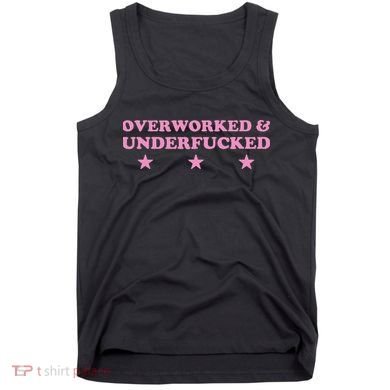 Overworked And Underfucked Witty Worker Hard Life Tank Top