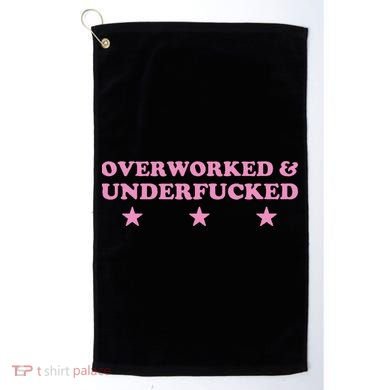 Overworked And Underfucked Witty Worker Hard Life Golf Towel