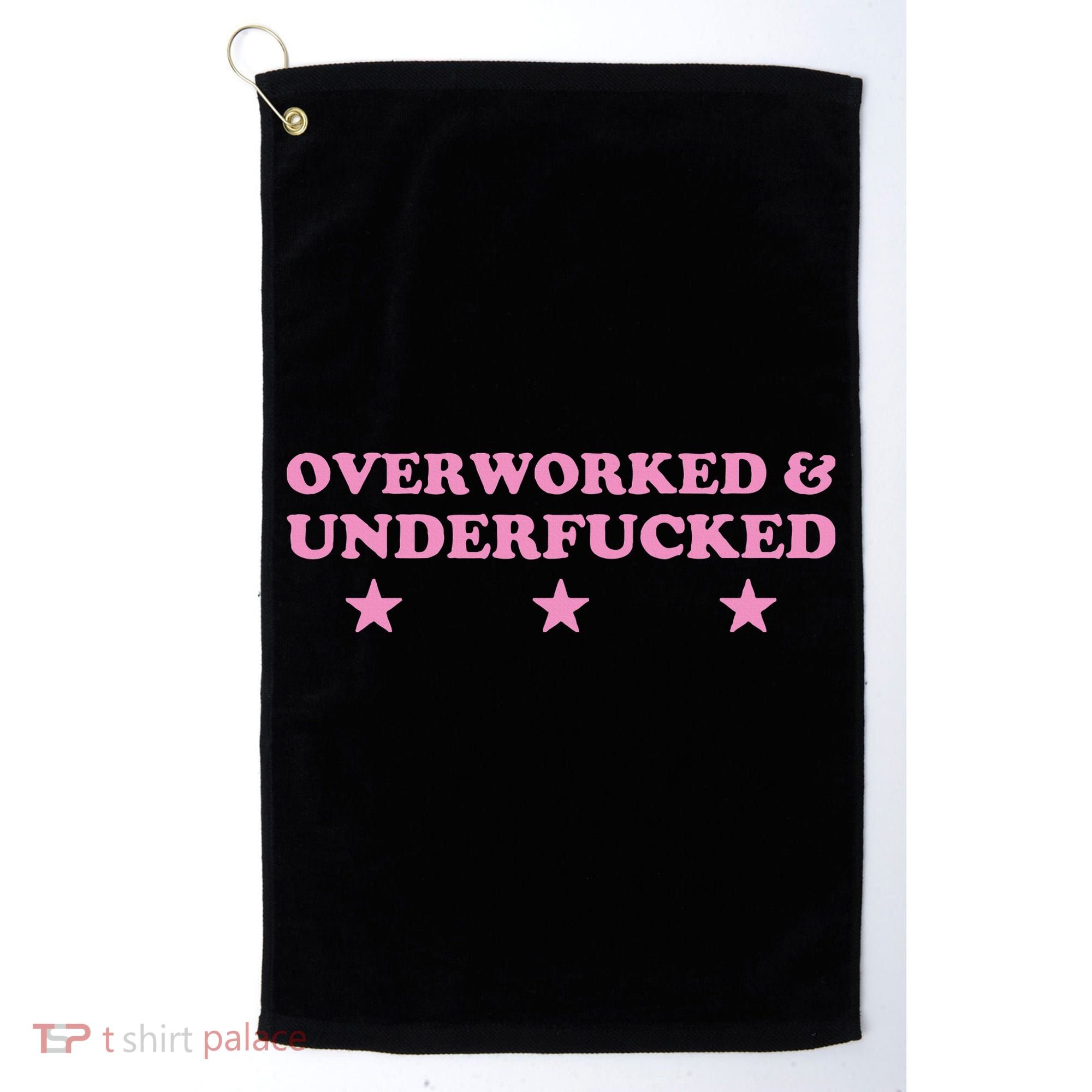Overworked And Underfucked Witty Worker Hard Life Golf Towel