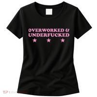 Overworked And Underfucked Witty Worker Hard Life Women's T-Shirt thumb 0