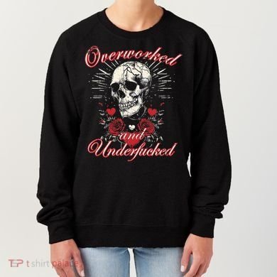 Overworked And Underfucked Skull Design Funny Meme Women's Sweatshirt