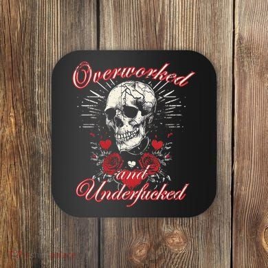 Overworked And Underfucked Skull Design Funny Meme Coaster