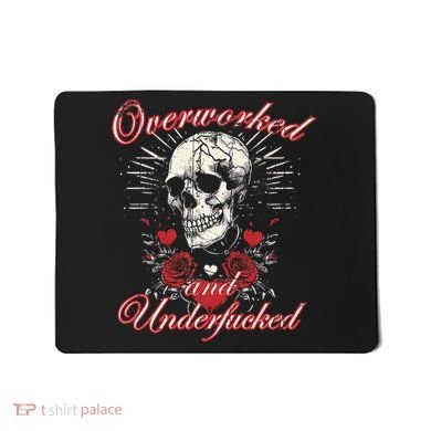 Overworked And Underfucked Skull Design Funny Meme Mousepad