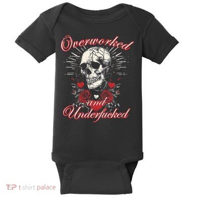 Overworked And Underfucked Skull Design Funny Meme Baby Bodysuit