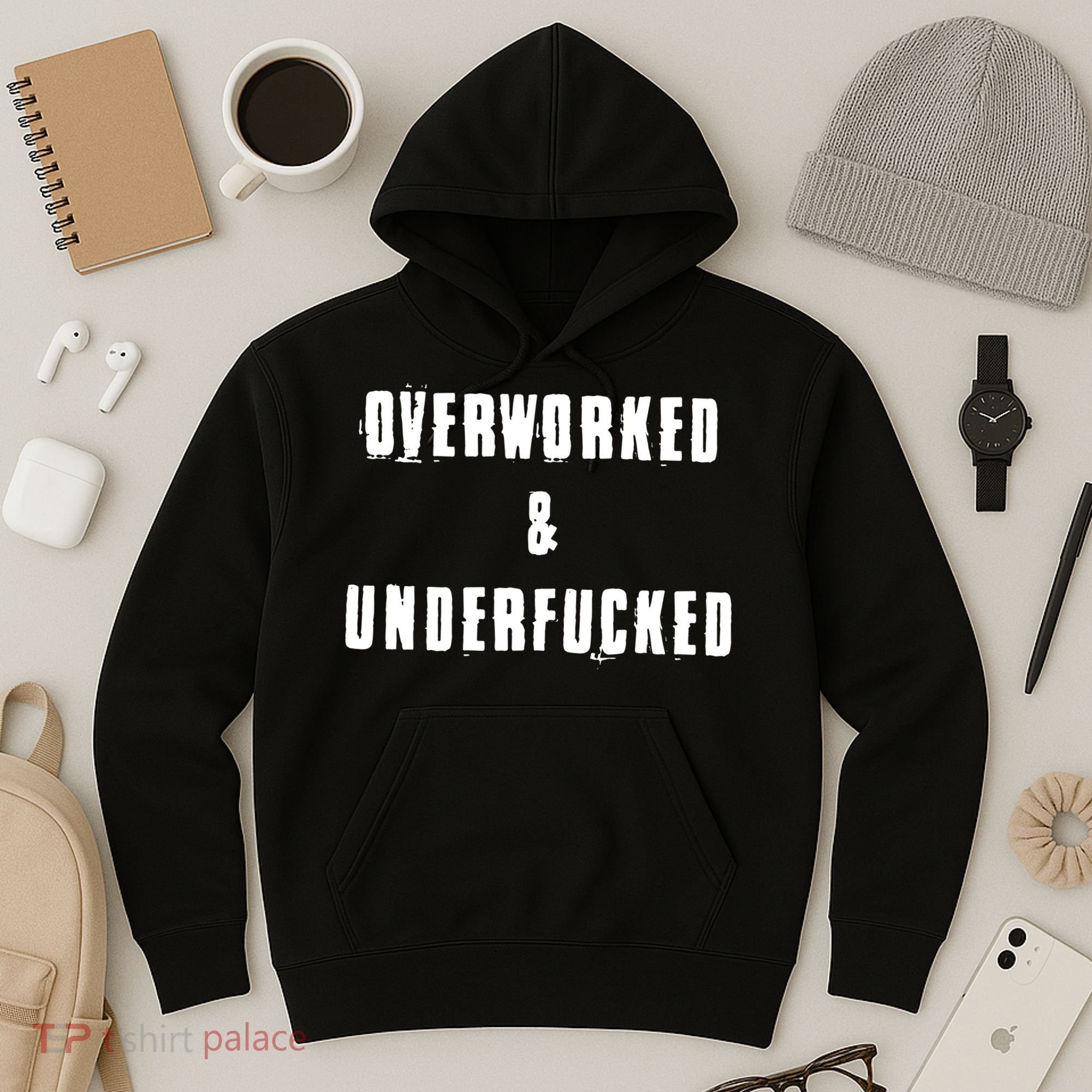 Overworked And Underfucked Funny Offensive Hoodie