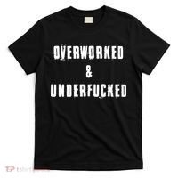 Overworked And Underfucked Funny Offensive T-Shirt thumb 0