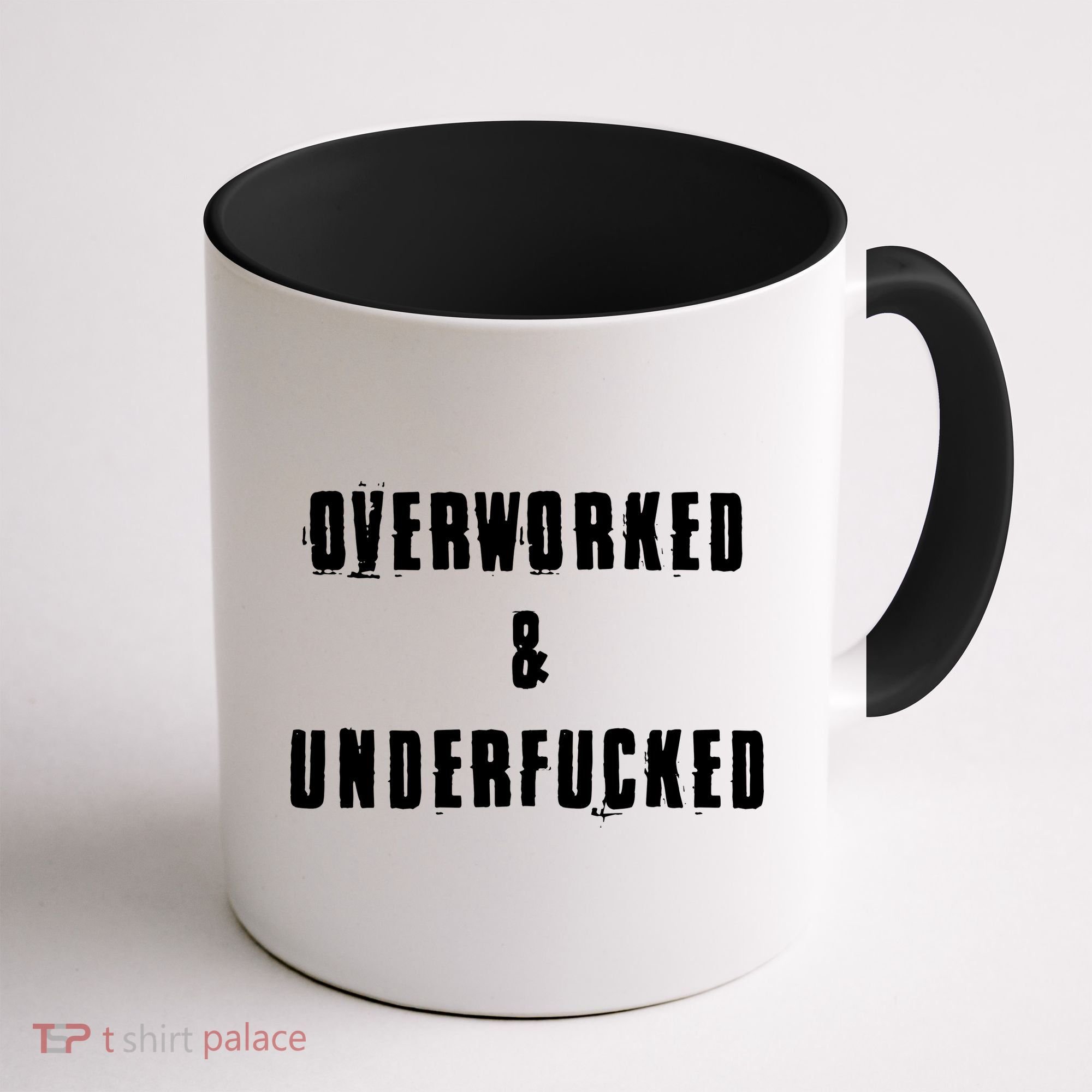 Overworked And Underfucked Funny Offensive Coffee Mug