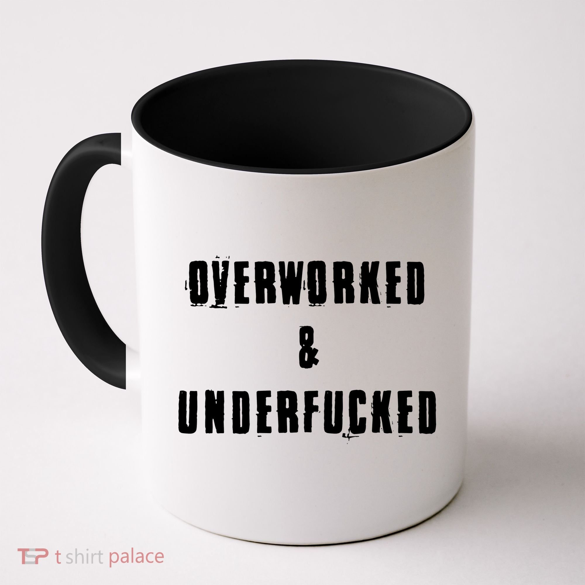 Overworked And Underfucked Funny Offensive Coffee Mug