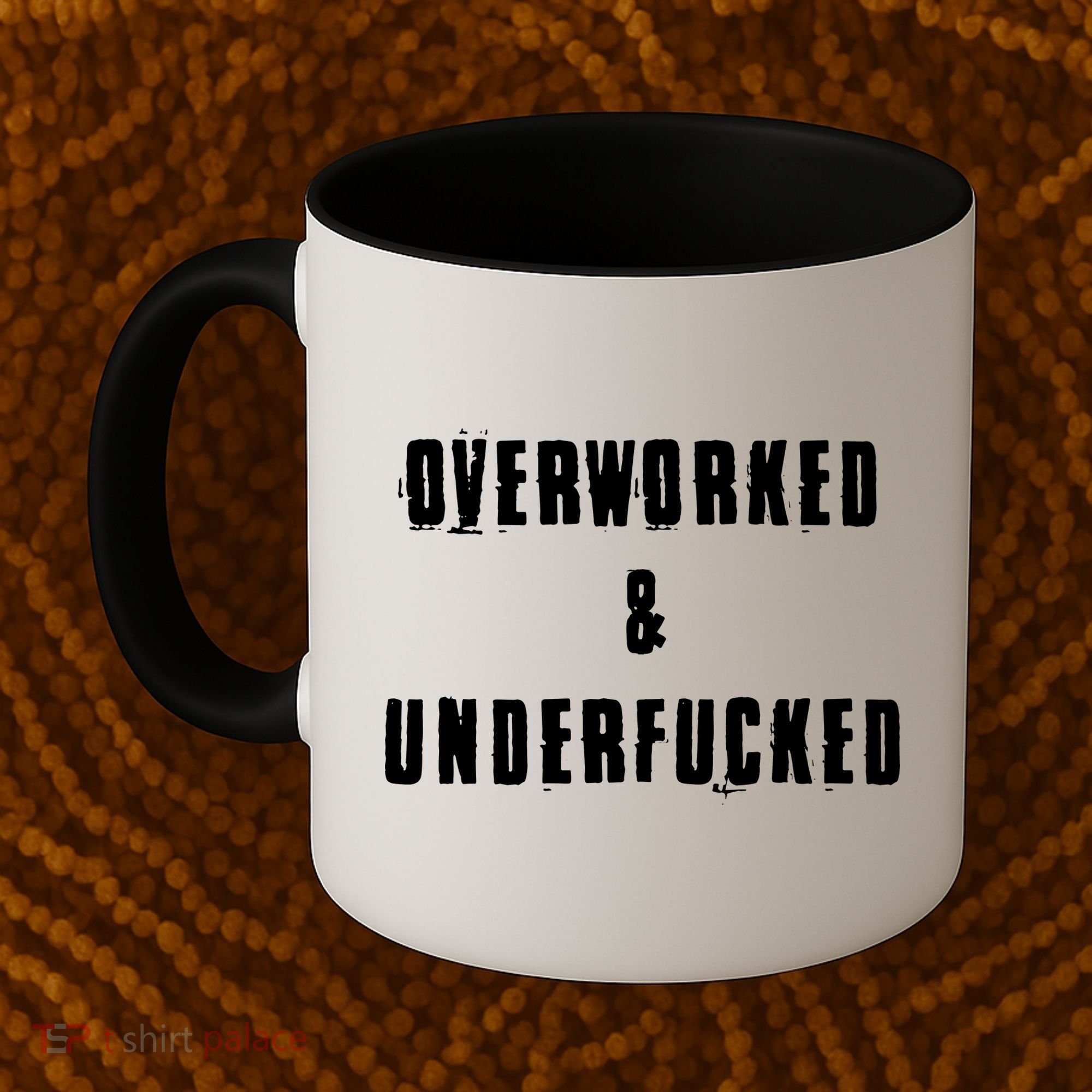 Overworked And Underfucked Funny Offensive Coffee Mug