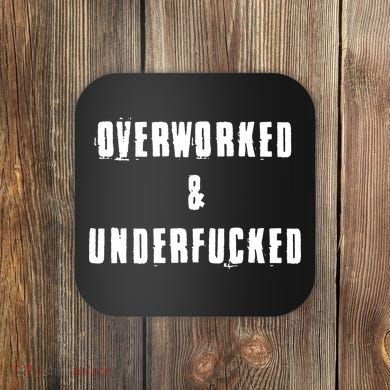 Overworked And Underfucked Funny Offensive Coaster