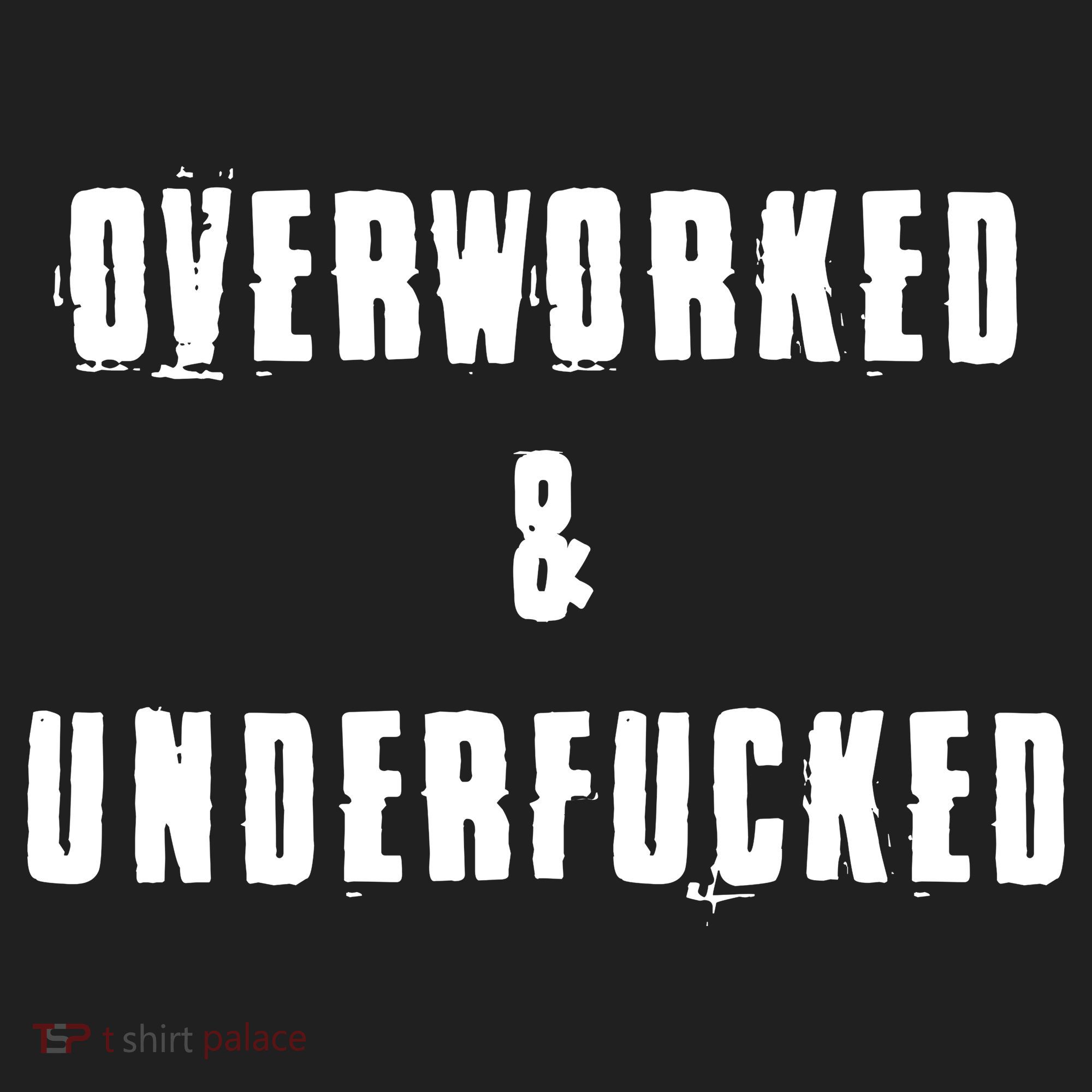 Overworked And Underfucked Funny Offensive Tumbler