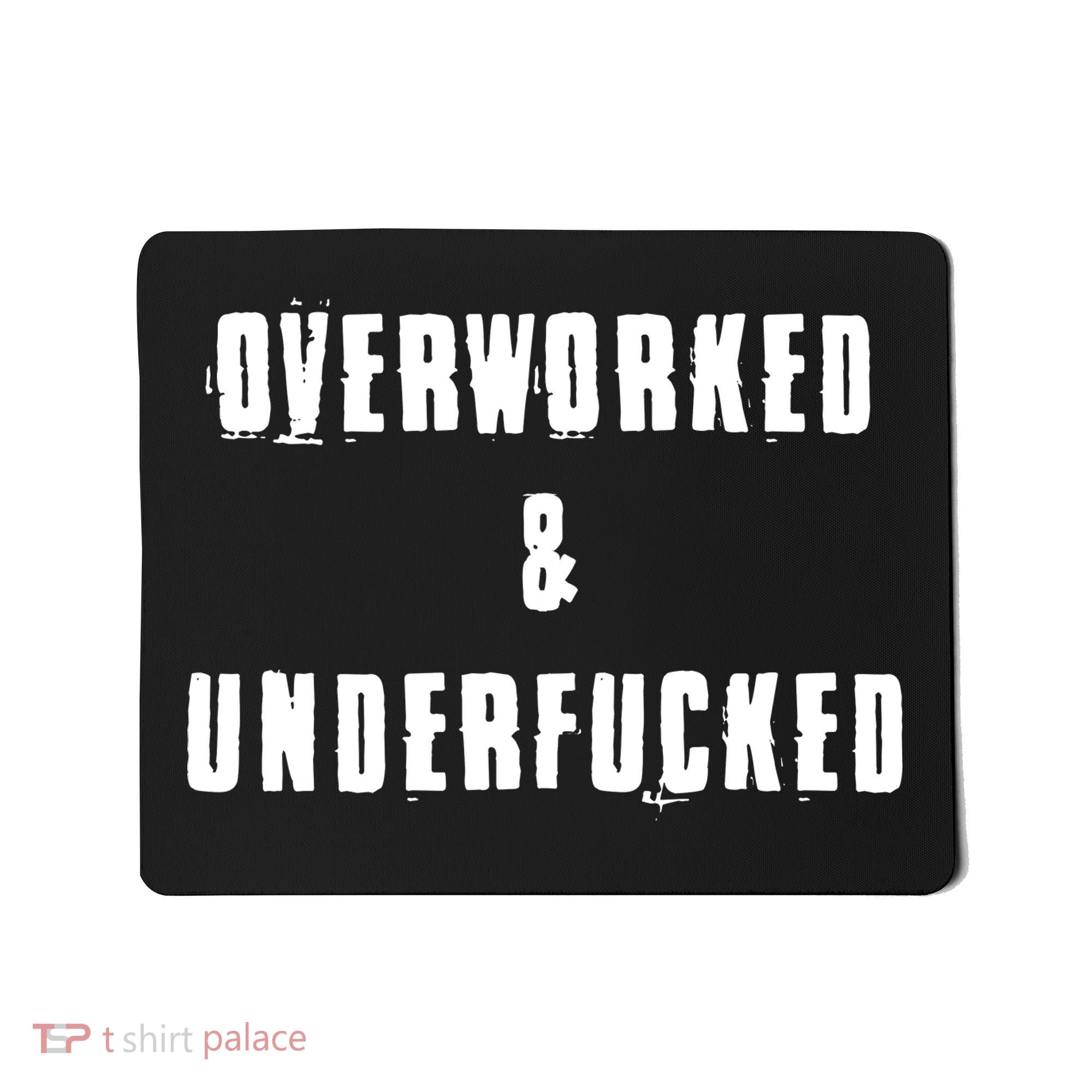Overworked And Underfucked Funny Offensive Mousepad