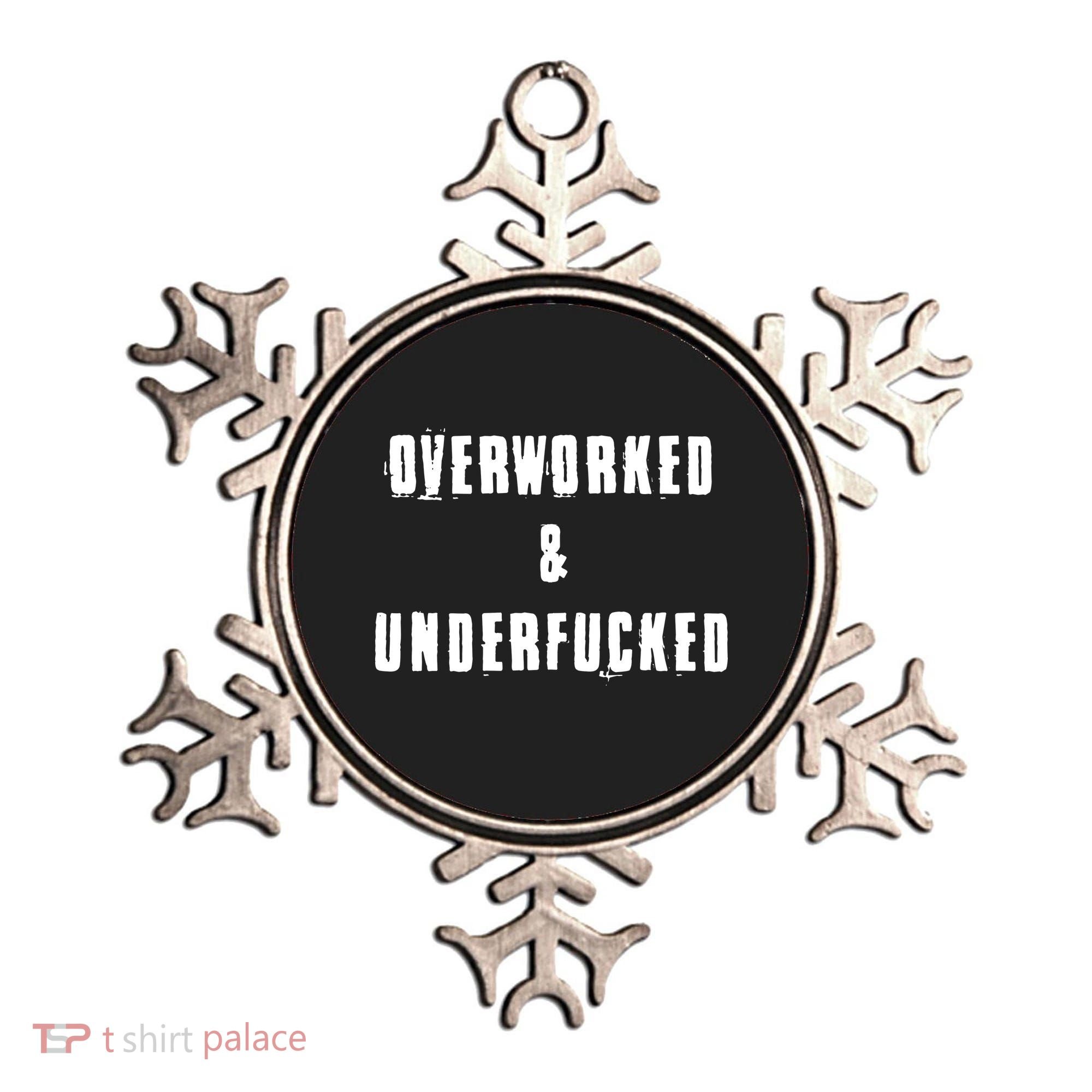 Overworked And Underfucked Funny Offensive Ornament