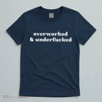 Overworked And Underfucked Funny Offensive T-Shirt thumb 5