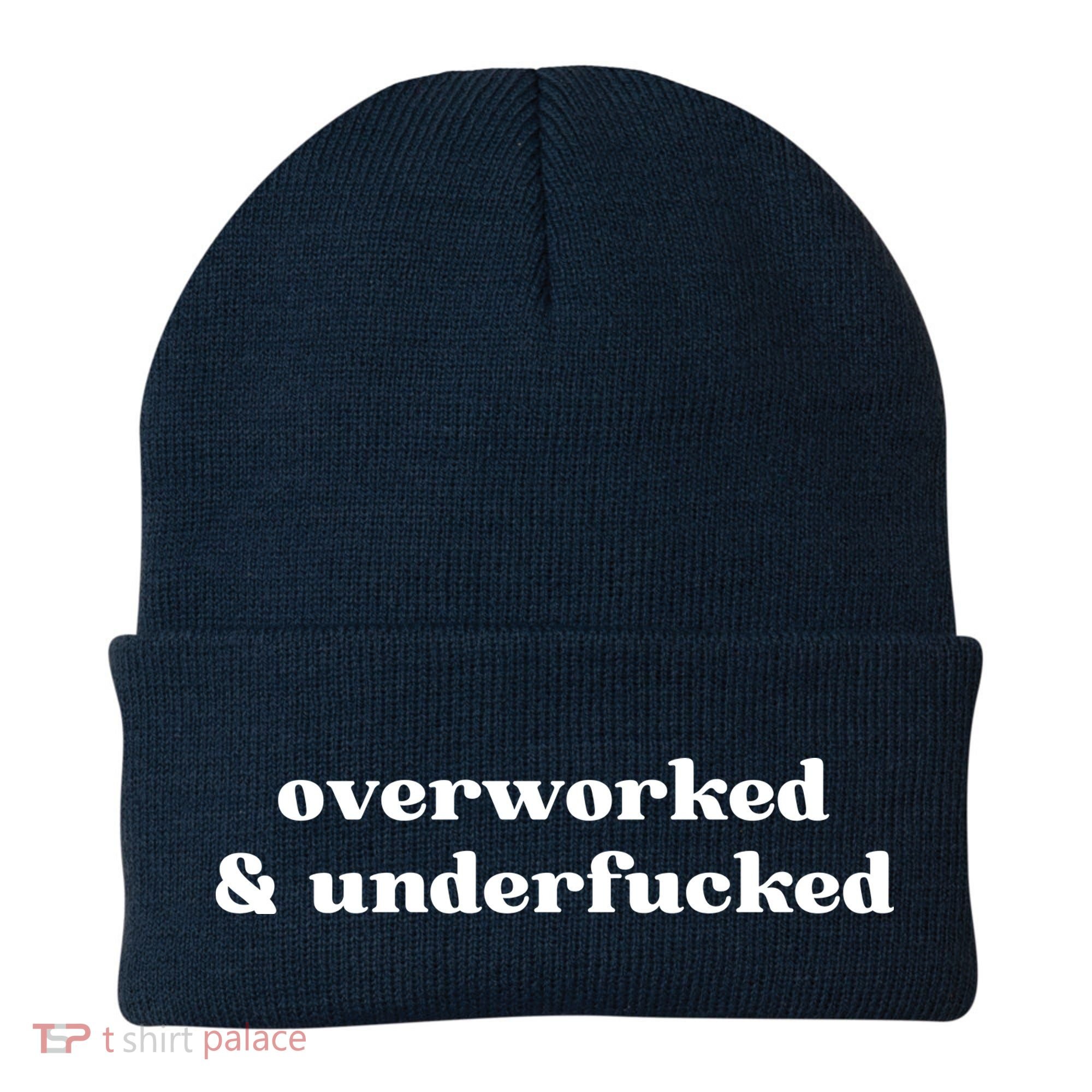 Overworked And Underfucked Funny Offensive Beanie
