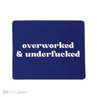 Overworked And Underfucked Funny Offensive Mousepad thumb 0