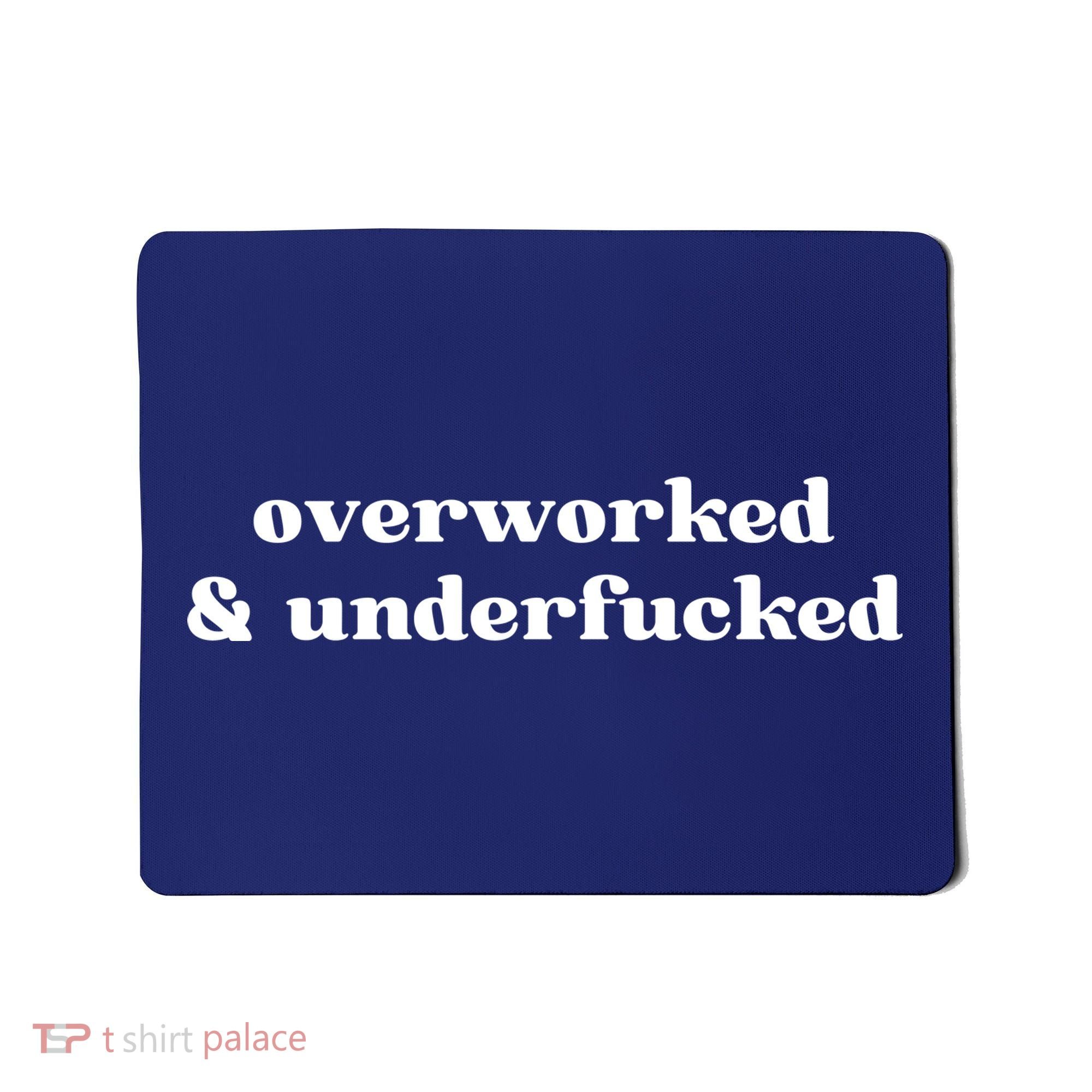 Overworked And Underfucked Funny Offensive Mousepad