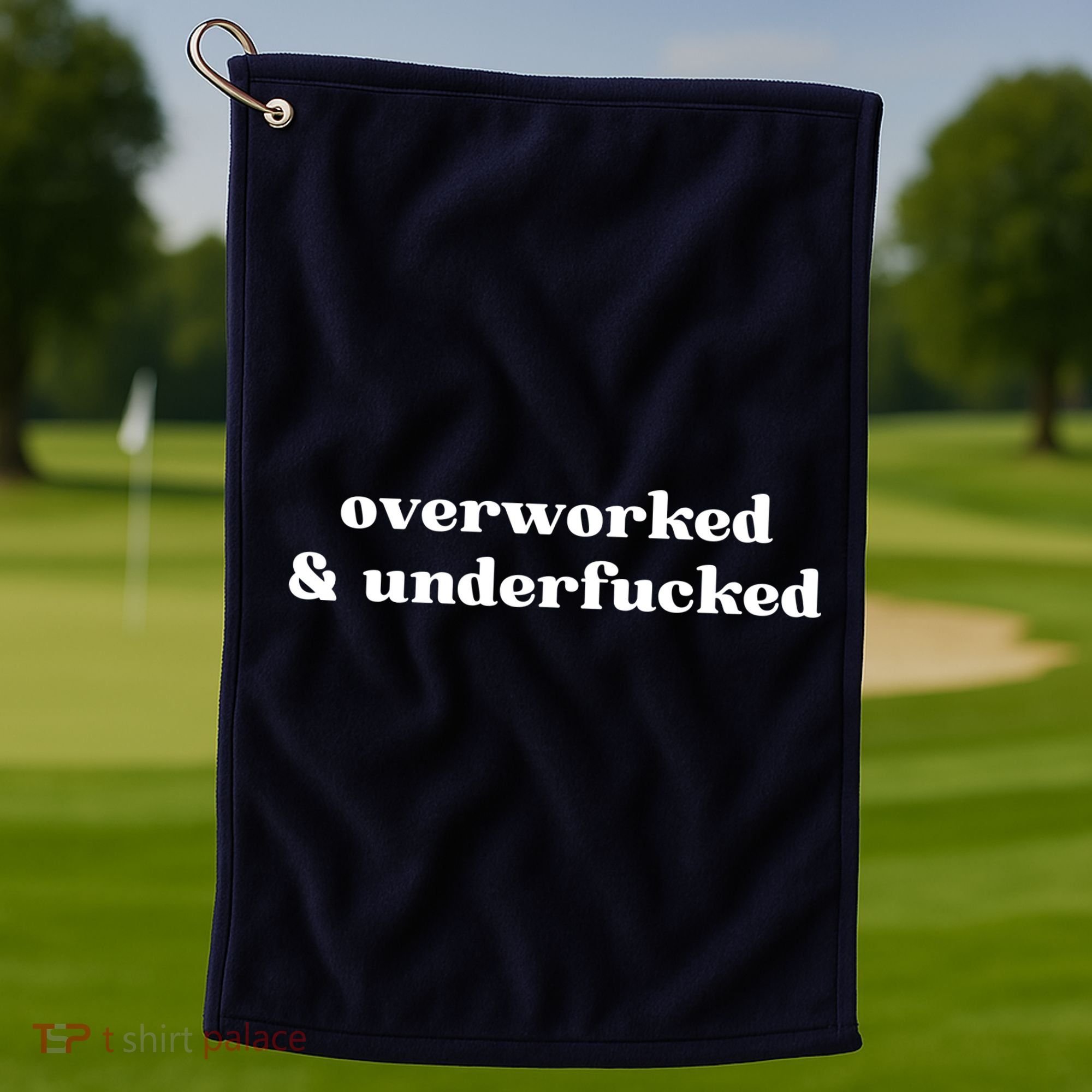 Overworked And Underfucked Funny Offensive Golf Towel