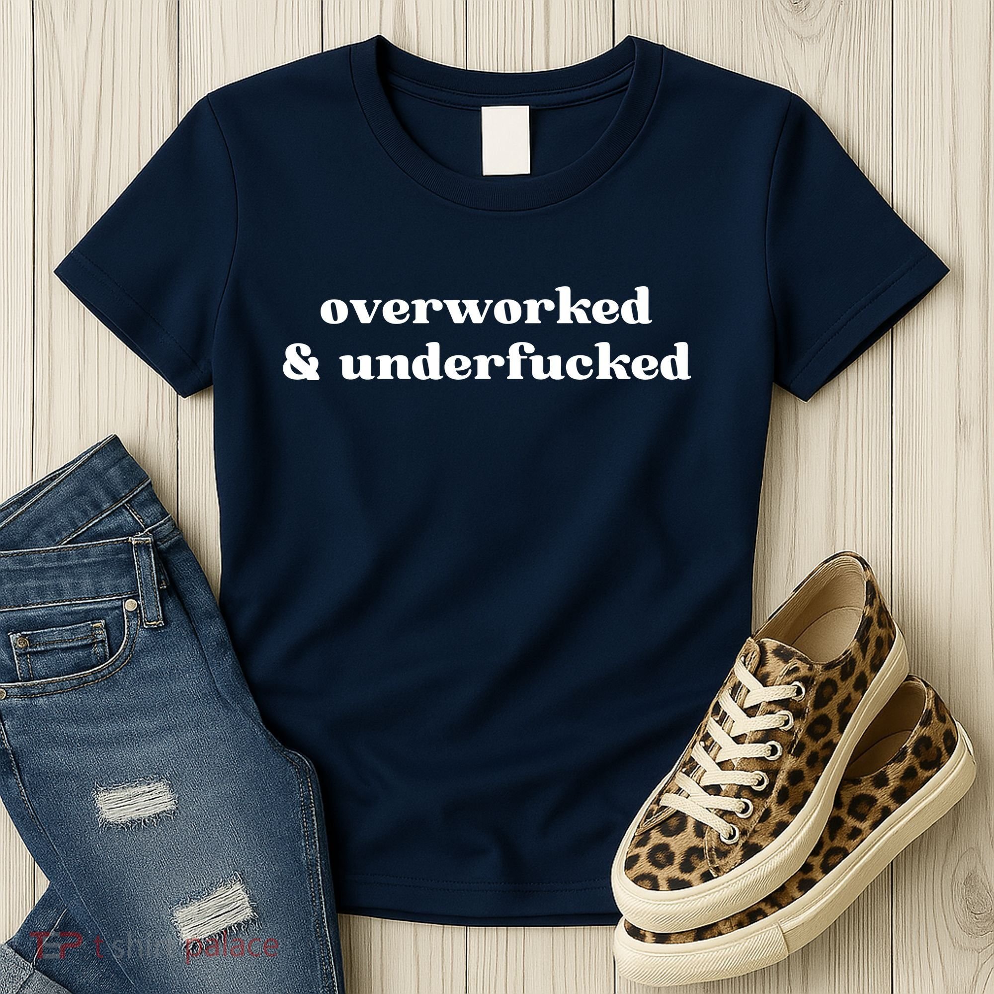 Overworked And Underfucked Funny Offensive Women's T-Shirt