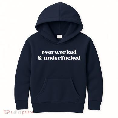 Overworked And Underfucked Funny Offensive Kids Hoodie