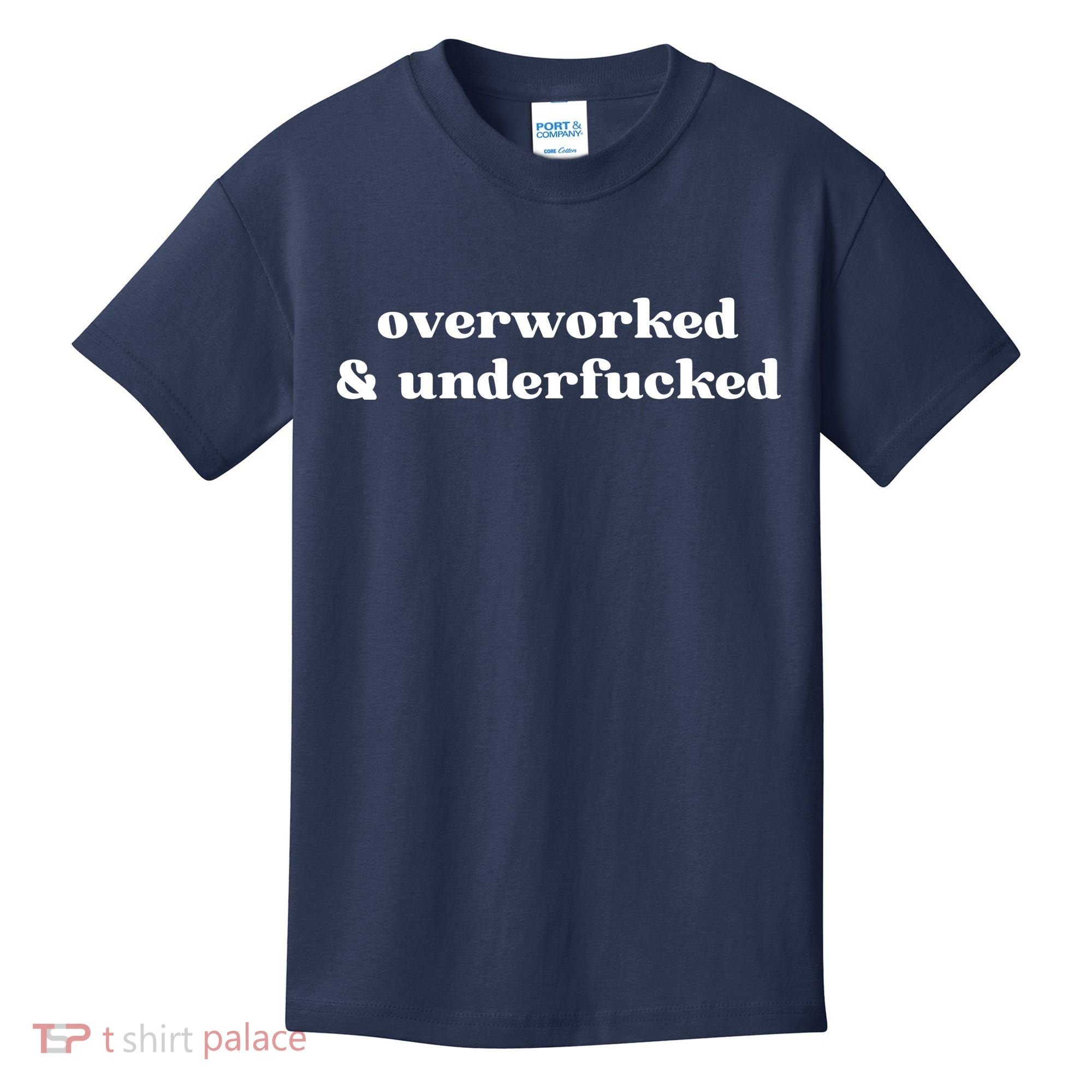 Overworked And Underfucked Funny Offensive Kids T-Shirt