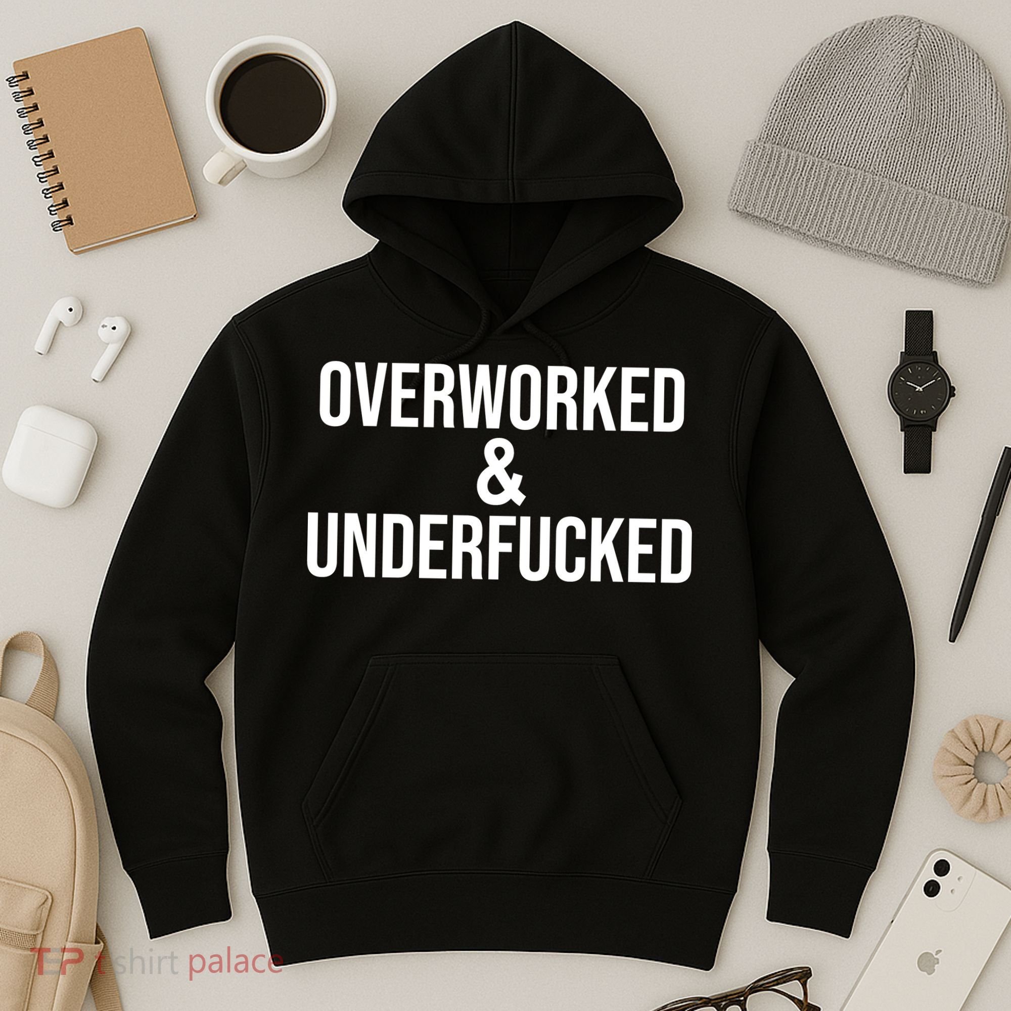 Overworked And Underfucked Funny Offensive Hoodie