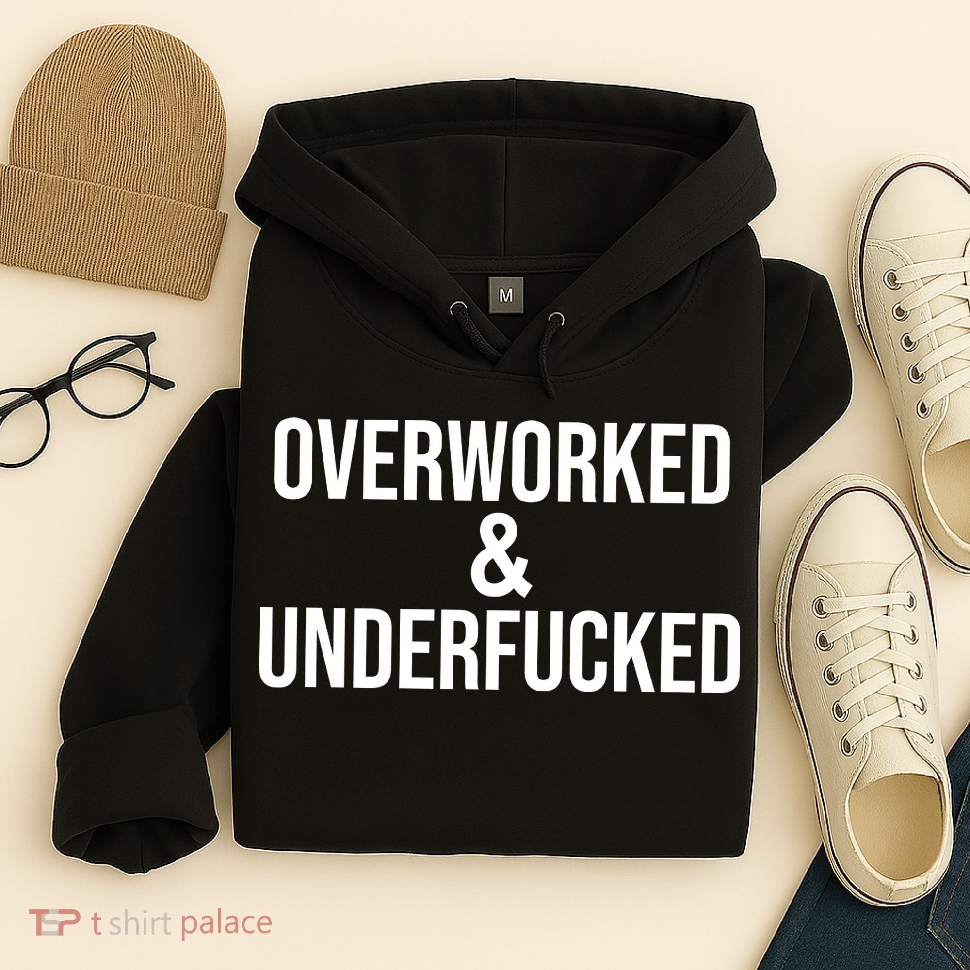 Overworked And Underfucked Funny Offensive Hoodie