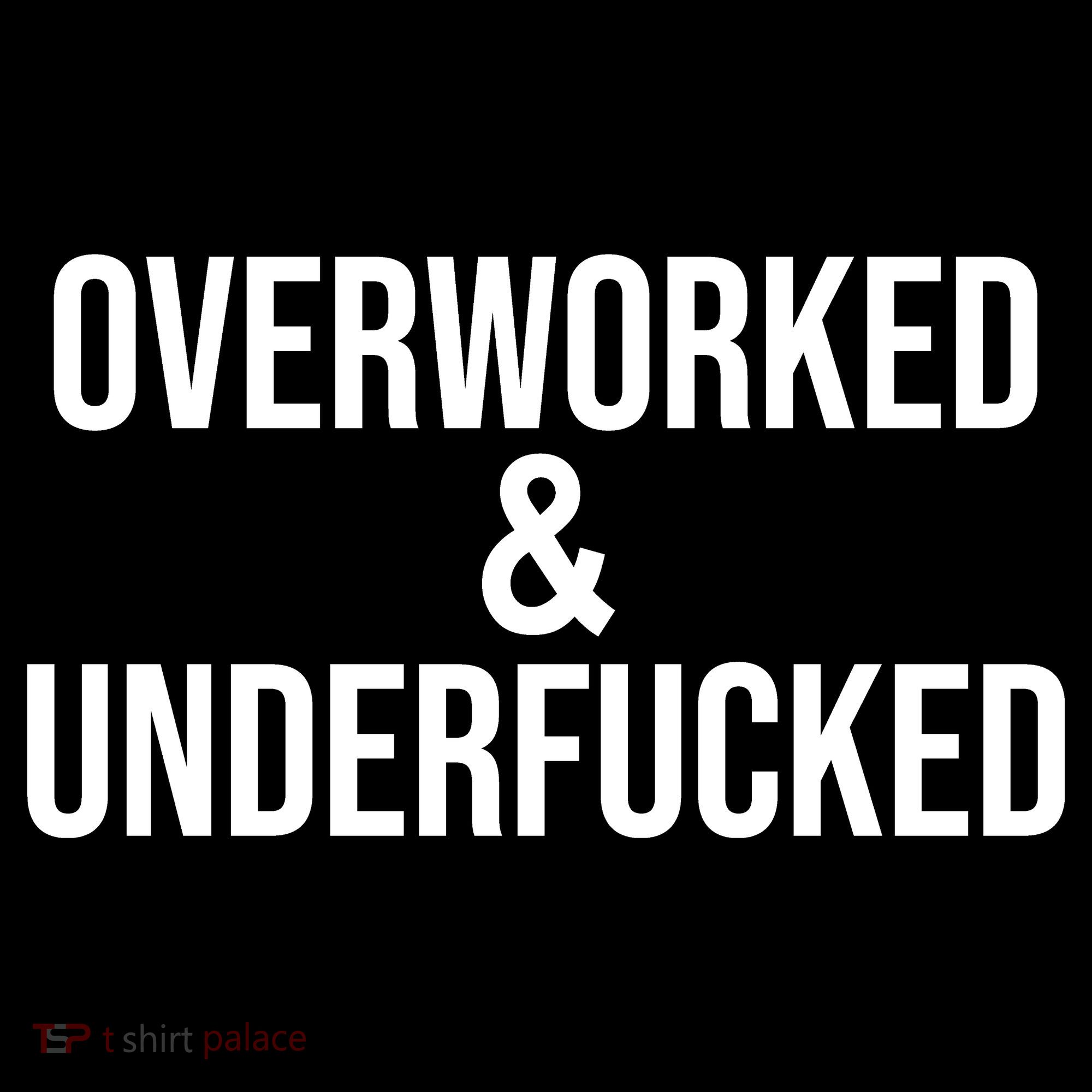 Overworked And Underfucked Funny Offensive Sweatshirt
