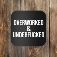 Overworked And Underfucked Funny Offensive Coaster thumb 0