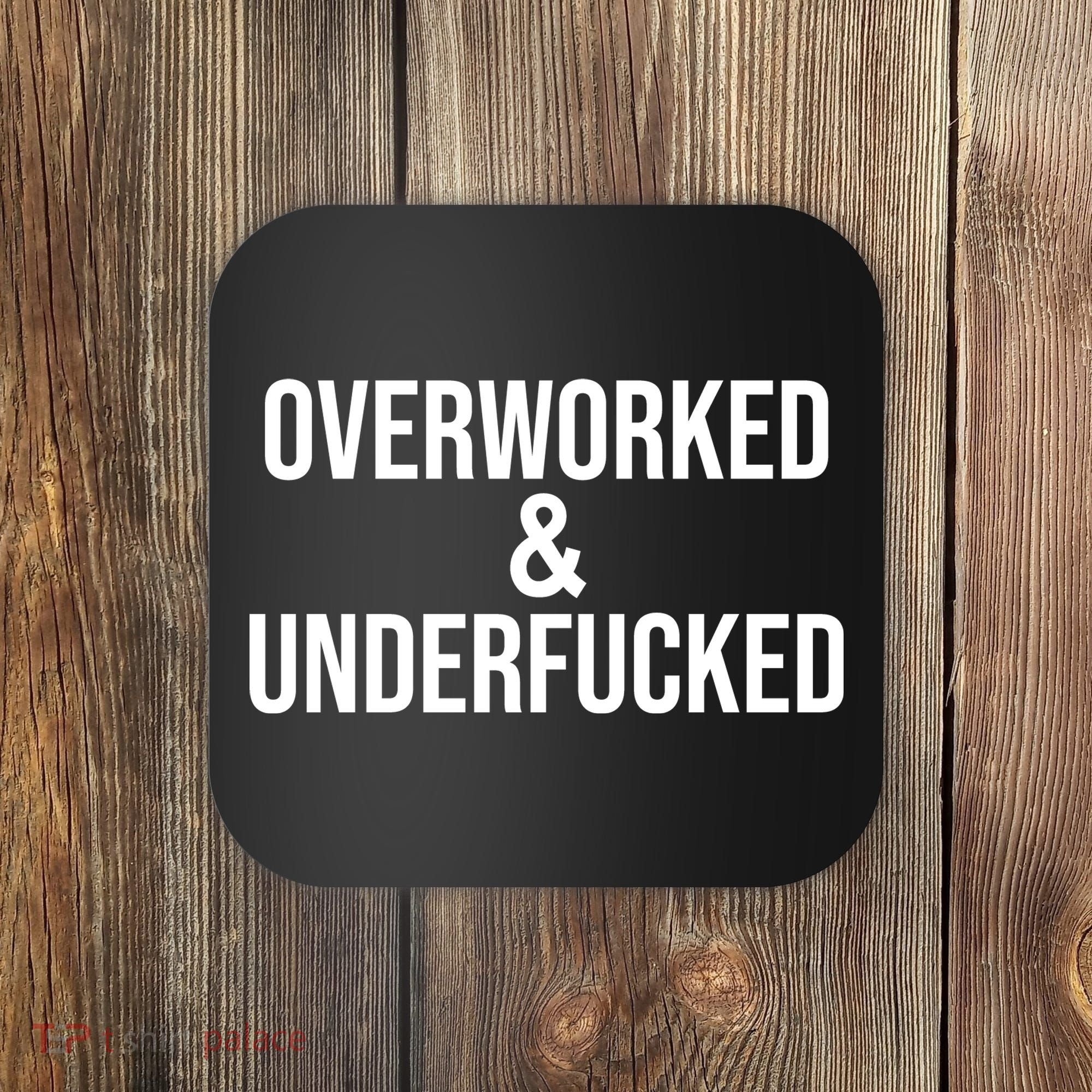 Overworked And Underfucked Funny Offensive Coaster