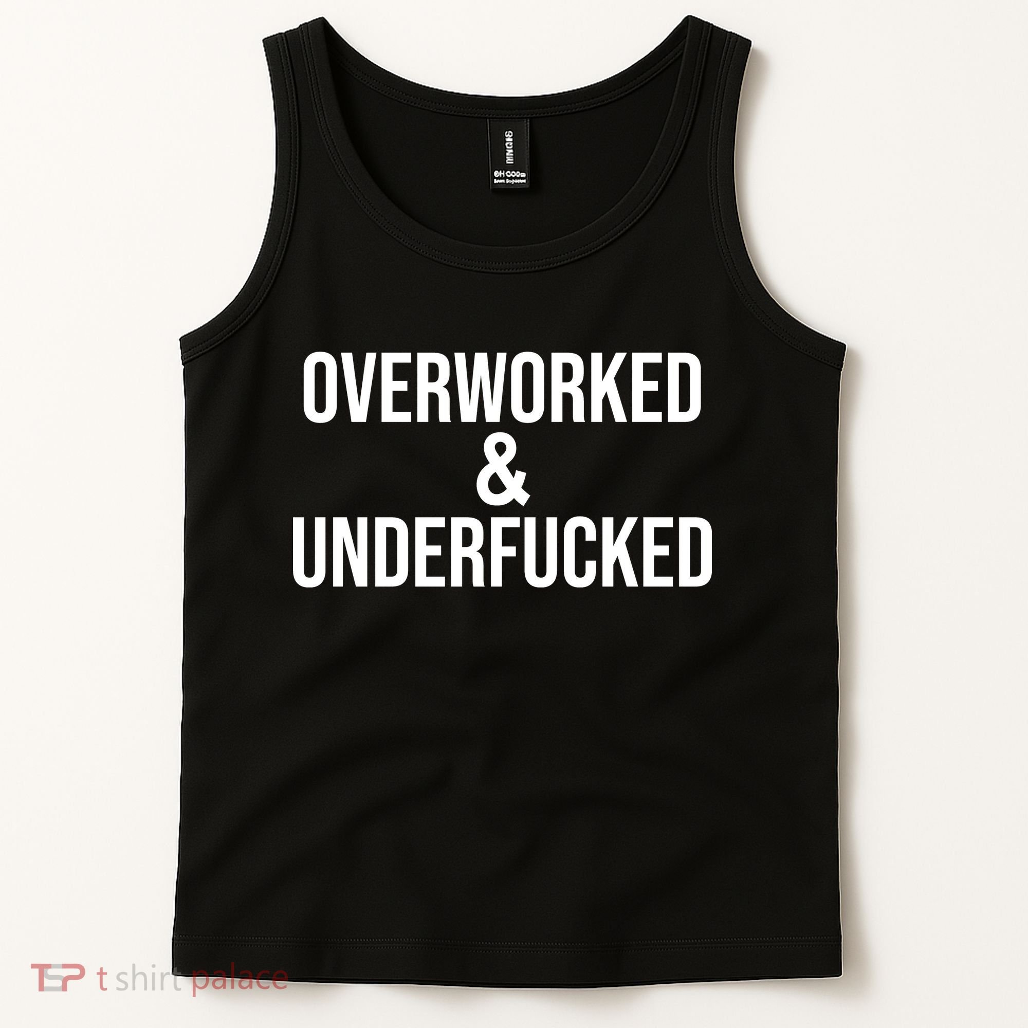 Overworked And Underfucked Funny Offensive Tank Top