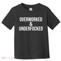 Overworked And Underfucked Funny Offensive Toddler T-Shirt thumb 0
