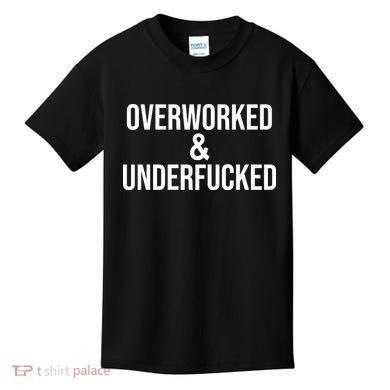 Overworked And Underfucked Funny Offensive Kids T-Shirt