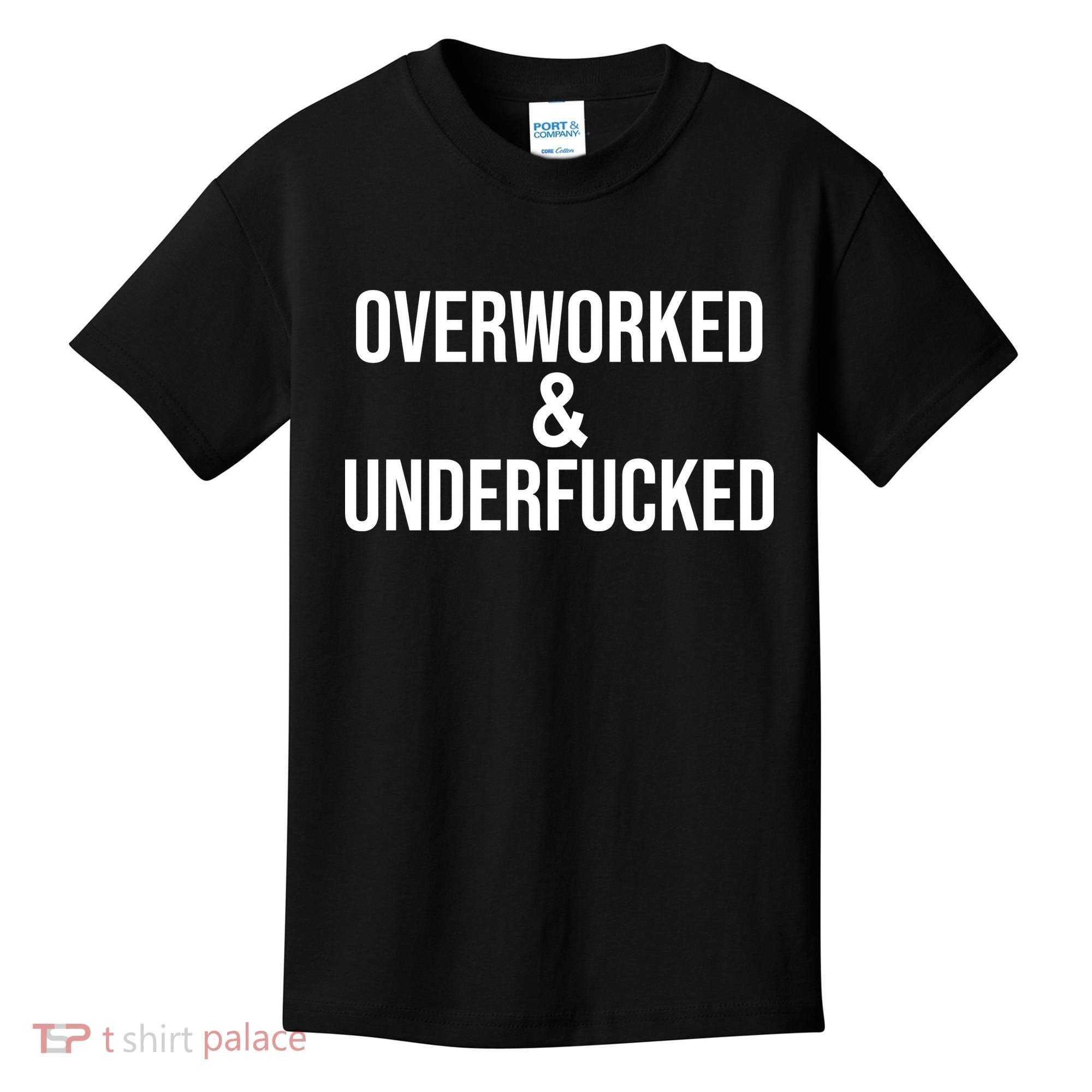 Overworked And Underfucked Funny Offensive Kids T-Shirt