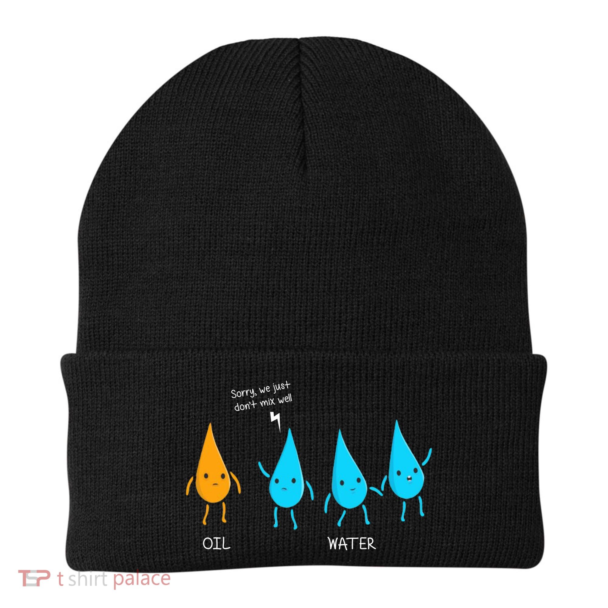 Oil And Water Don't Mix Well Funny Science Beanie