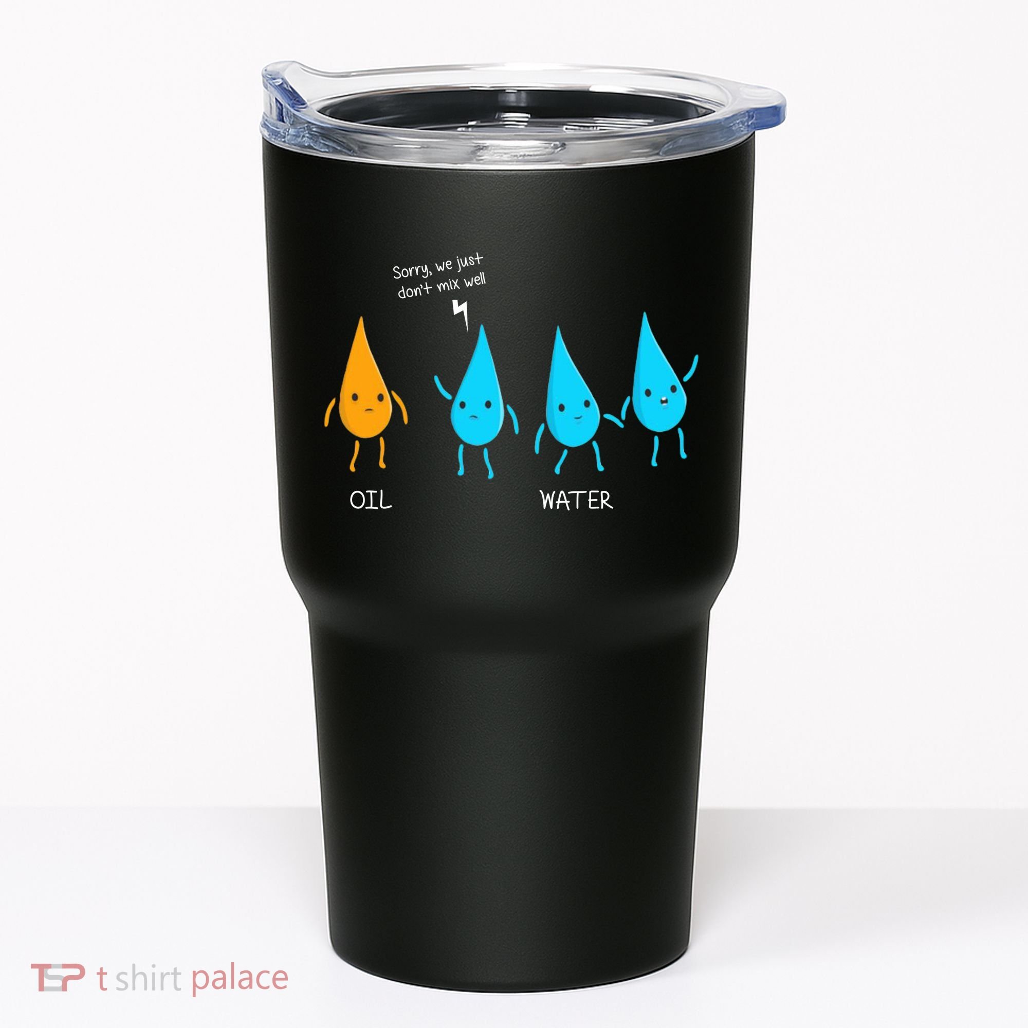 Oil And Water Don't Mix Well Funny Science Tumbler
