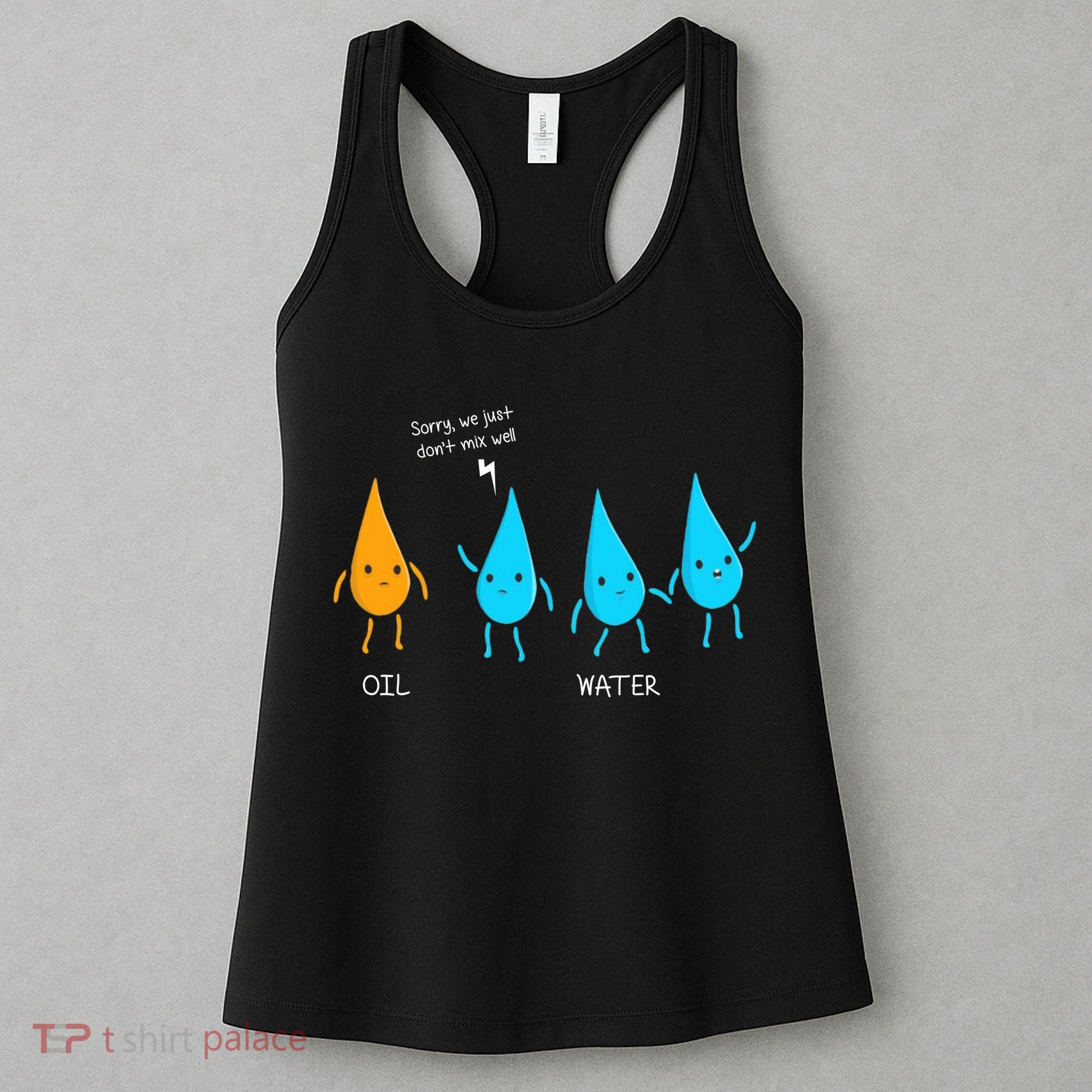 Oil And Water Don't Mix Well Funny Science Women's Tank Top