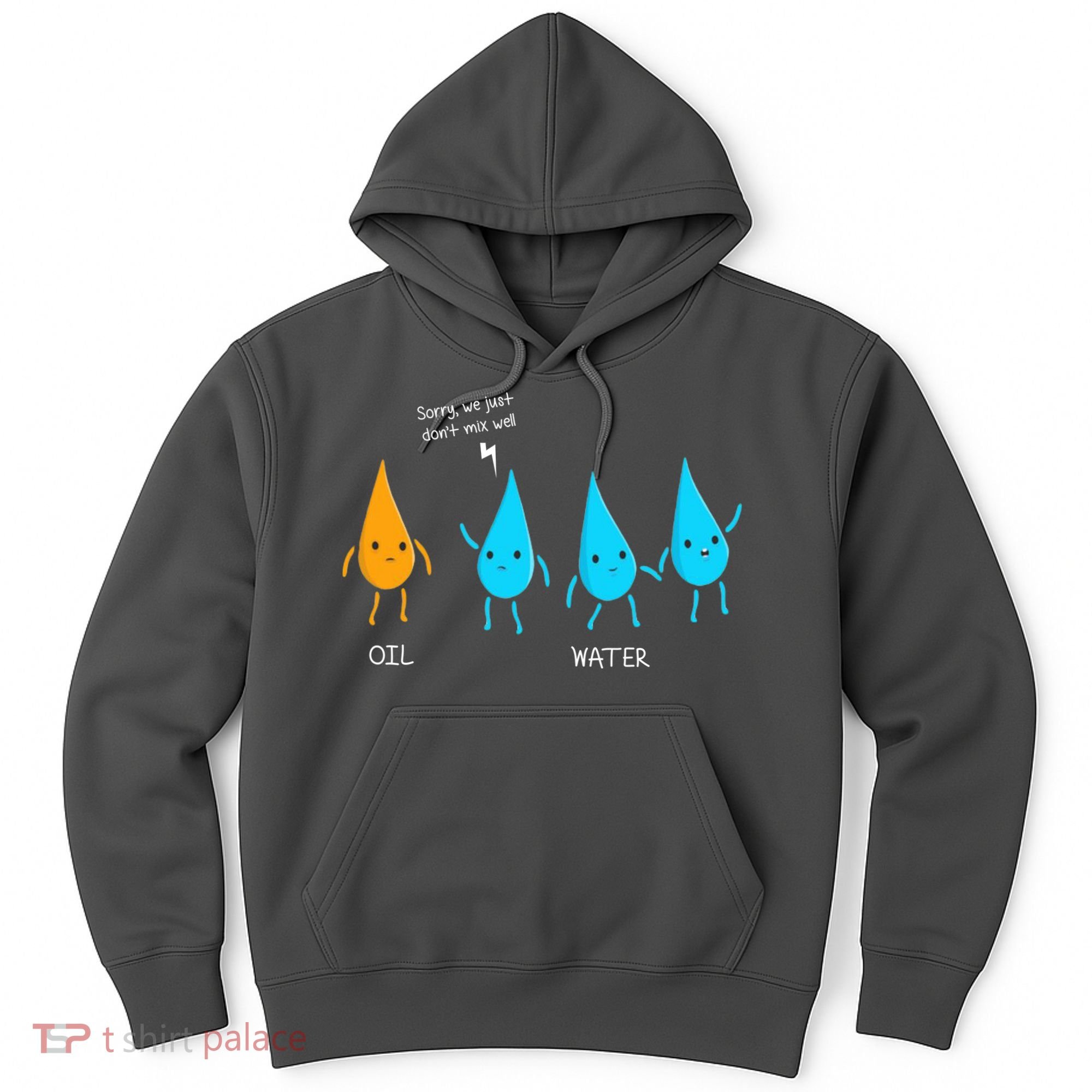 Oil And Water Don't Mix Well Funny Science Hoodie