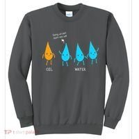 Oil And Water Don't Mix Well Funny Science Sweatshirt thumb 0