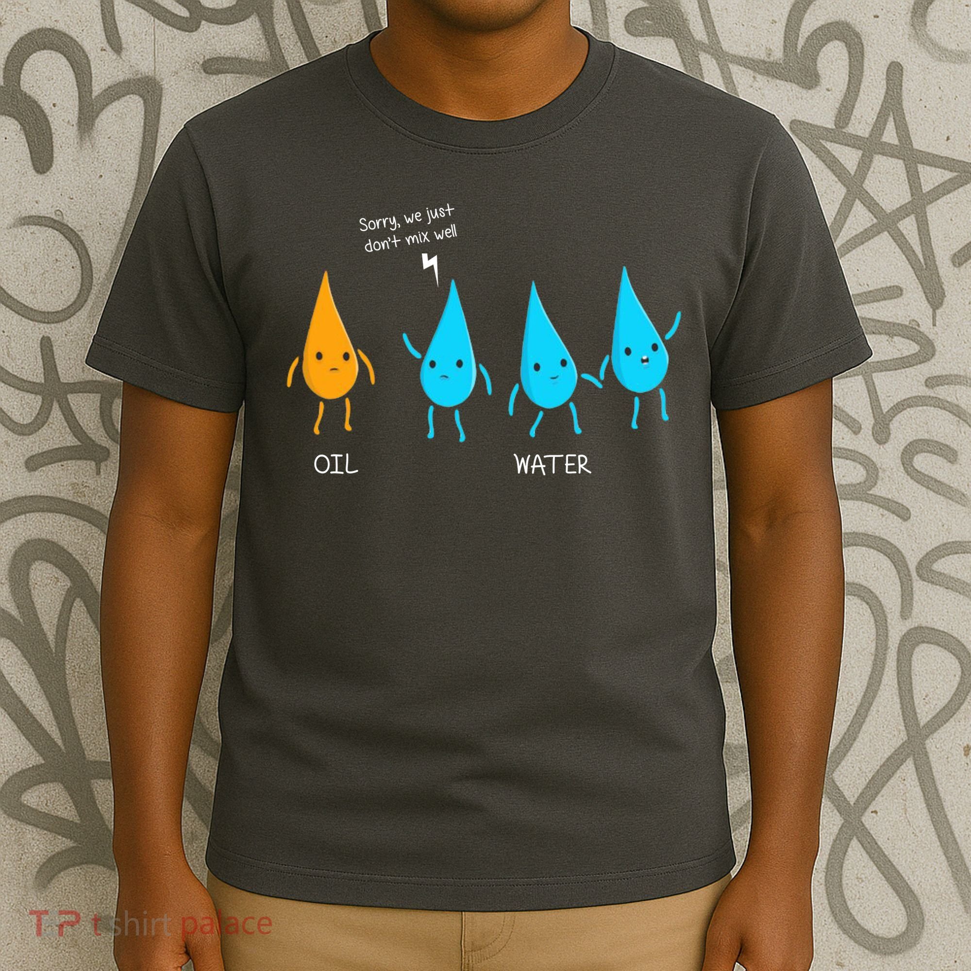 Oil And Water Don't Mix Well Funny Science T-Shirt