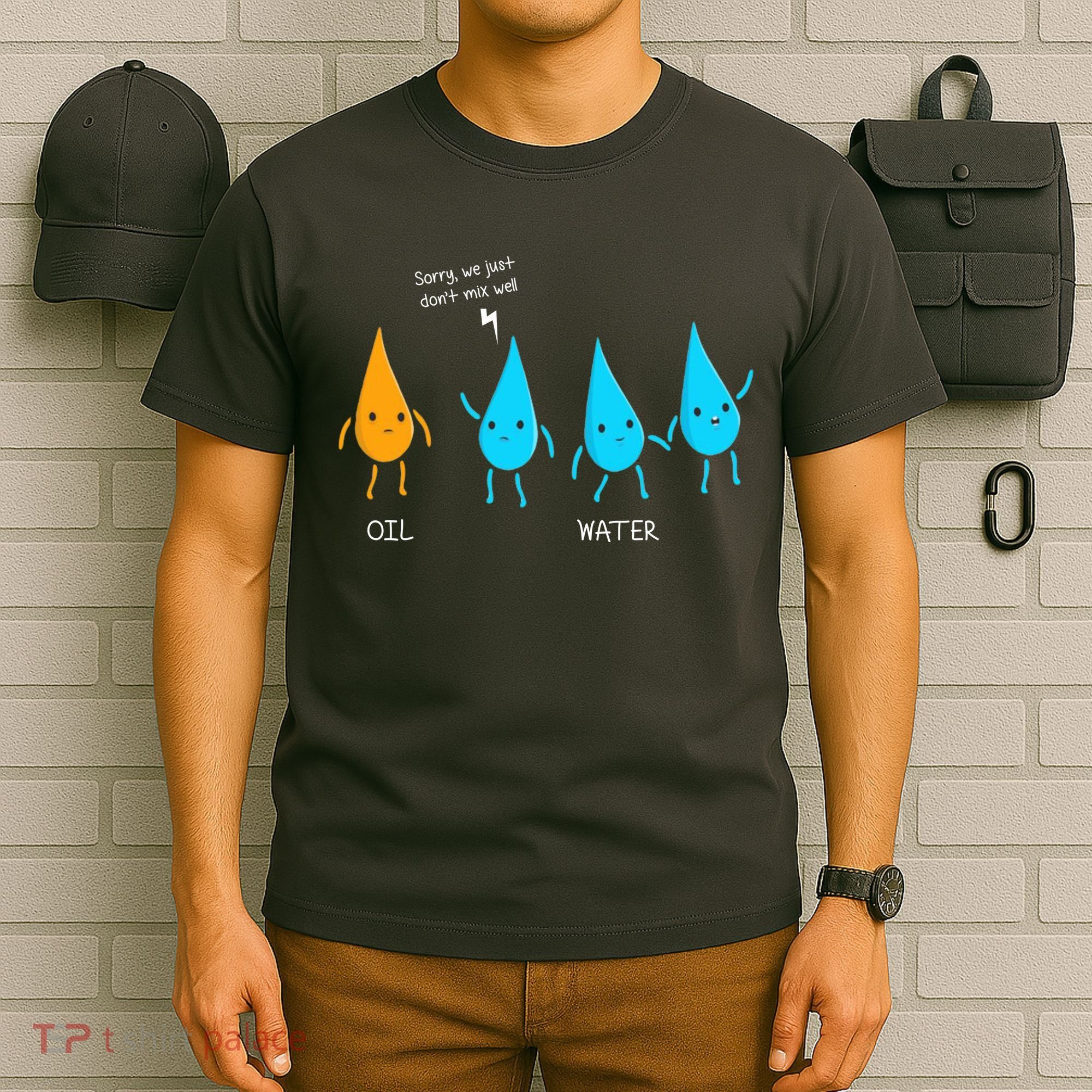 Oil And Water Don't Mix Well Funny Science T-Shirt