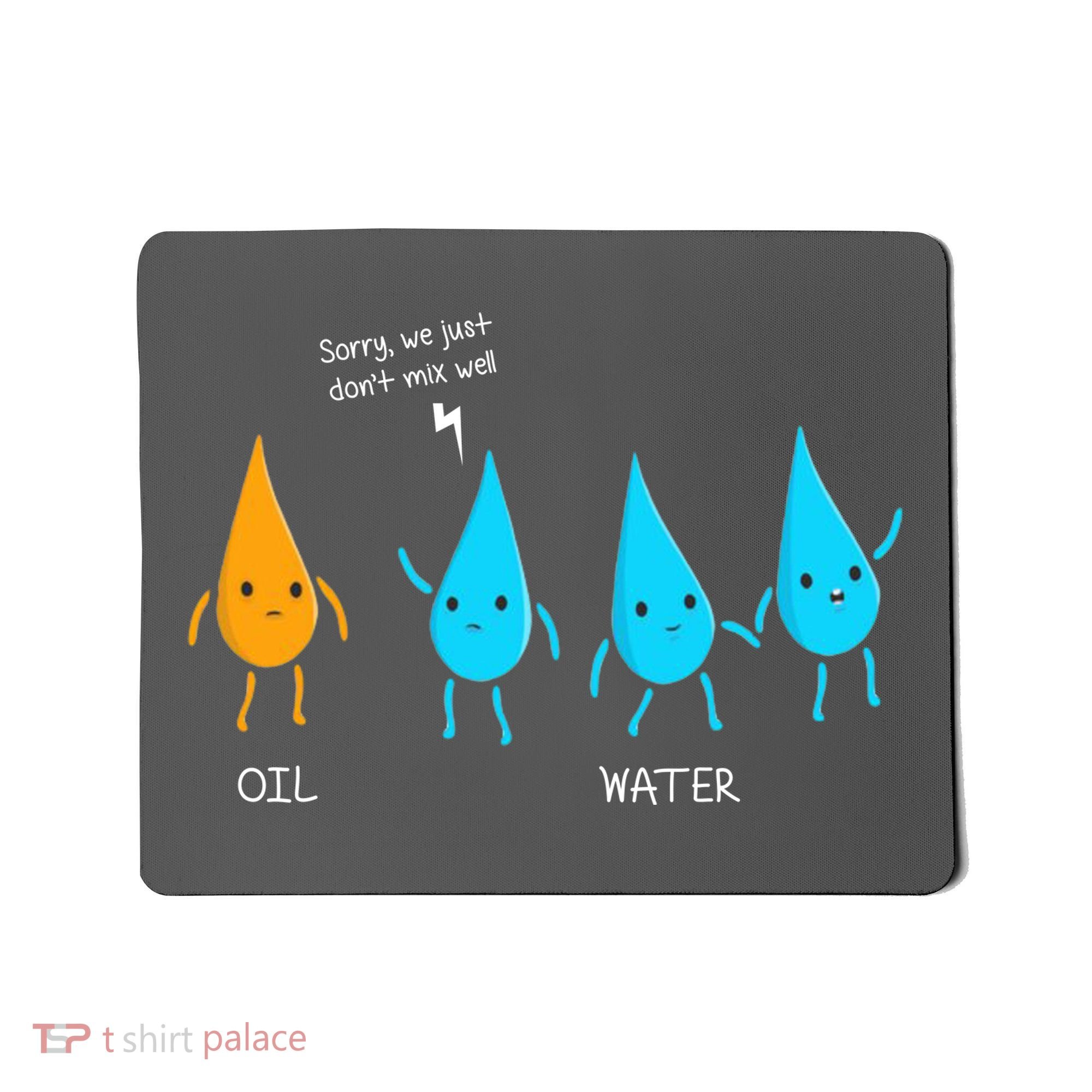 Oil And Water Don't Mix Well Funny Science Mousepad