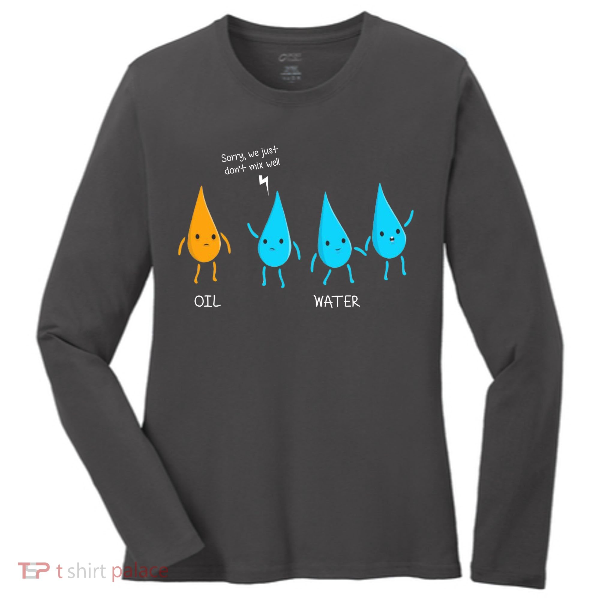 Oil And Water Don't Mix Well Funny Science Women's Long Sleeve Shirt