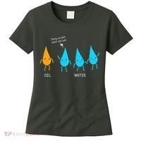 Oil And Water Don't Mix Well Funny Science Women's T-Shirt thumb 0