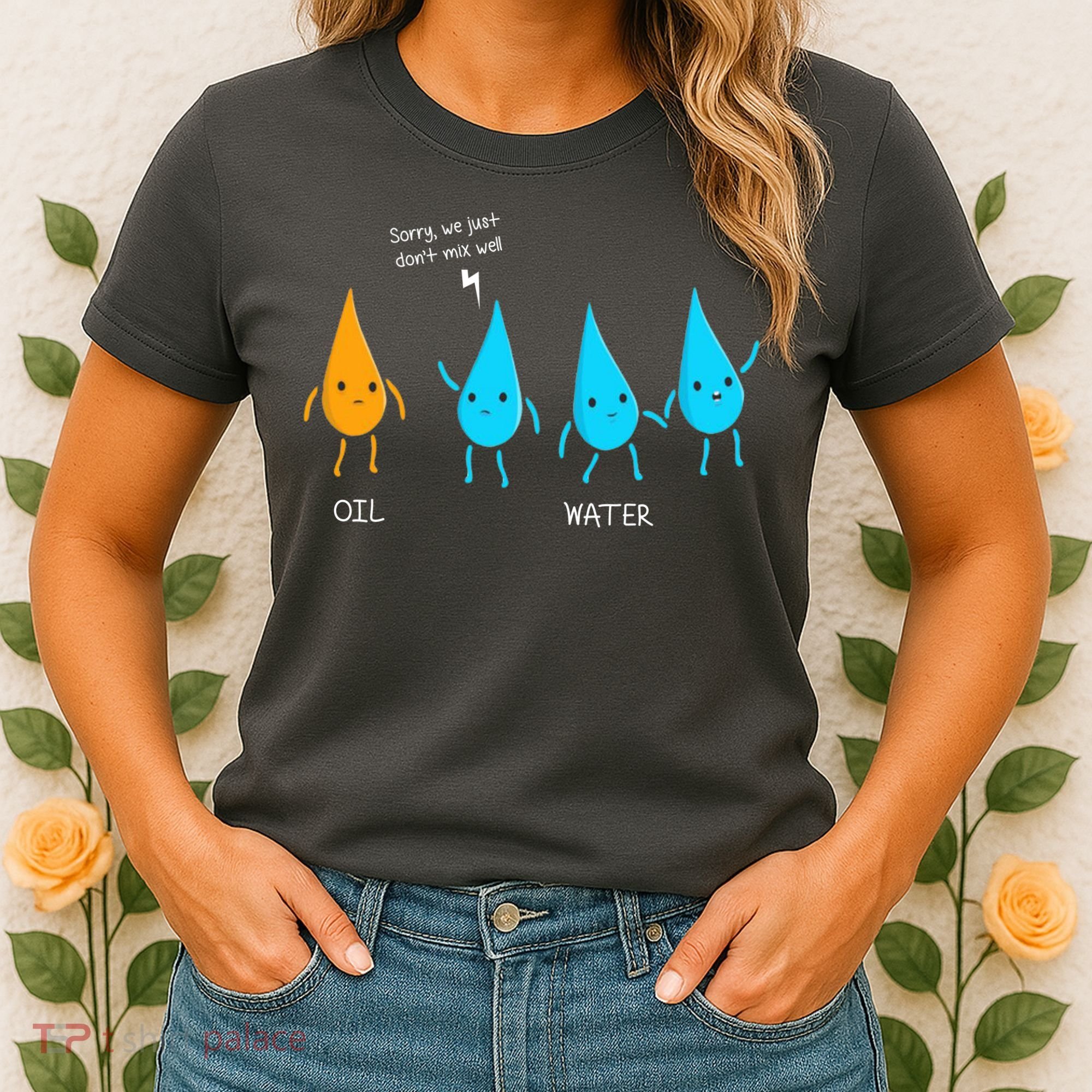 Oil And Water Don't Mix Well Funny Science Women's T-Shirt
